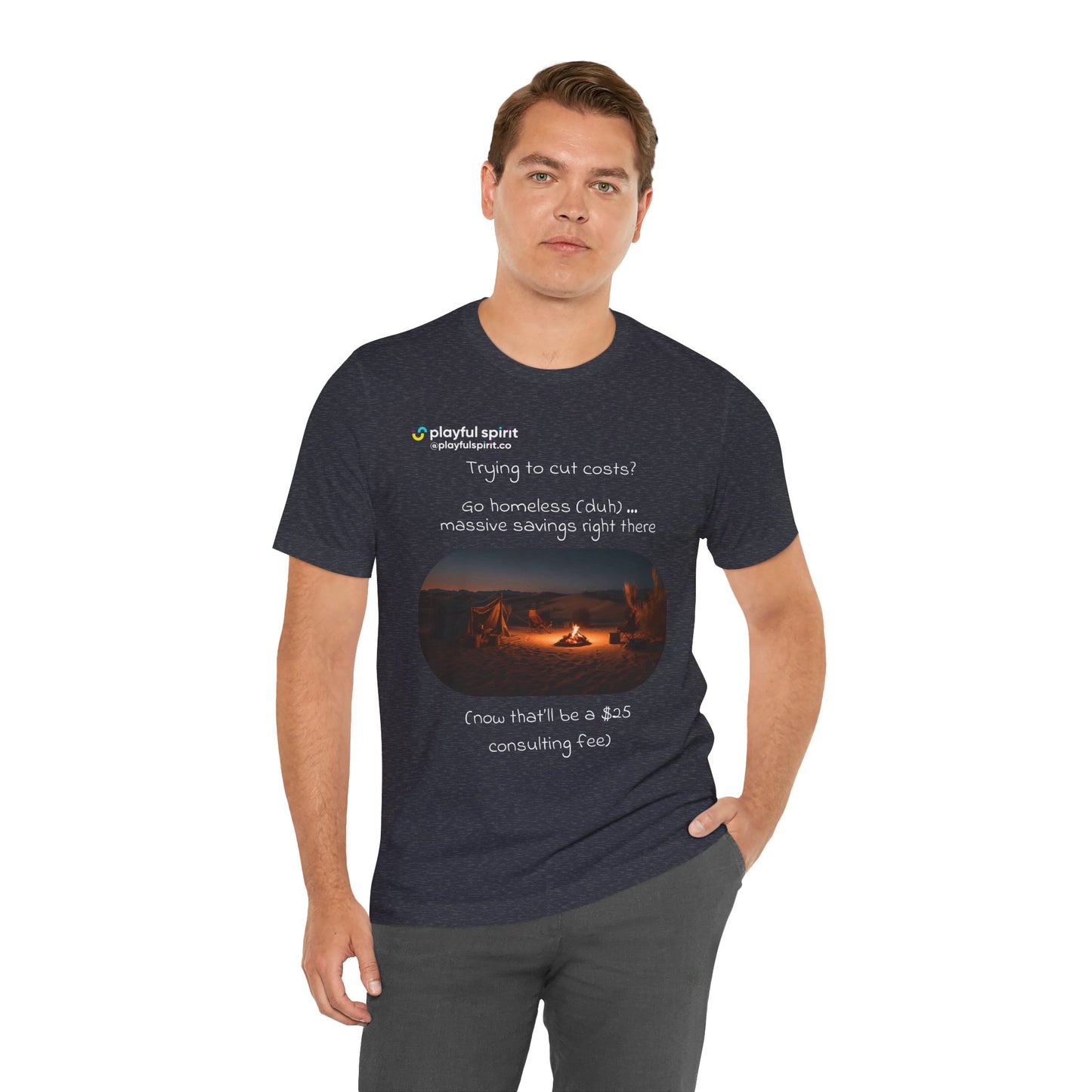 Trying to cut costs? Go homeless (duh) … massive  savings right there (now that’ll be a $25 consulting fee) | Shirt