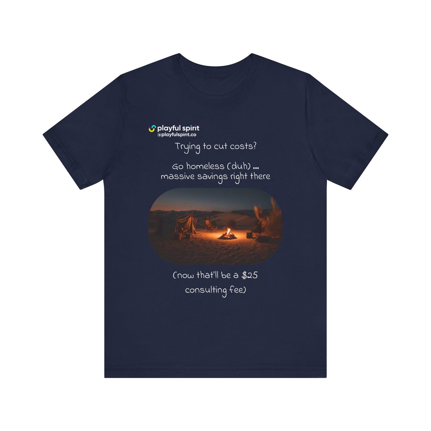 Trying to cut costs? Go homeless (duh) … massive  savings right there (now that’ll be a $25 consulting fee) | Shirt