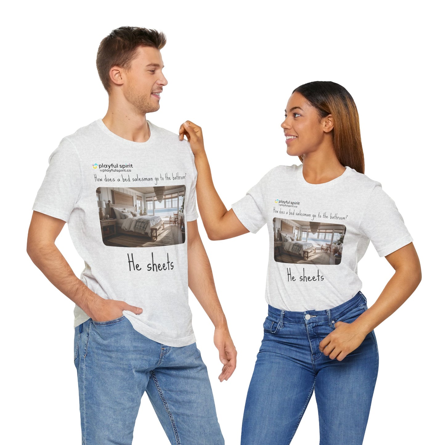 How does a bed salesman go to the bathroom? He sheets | Shirt