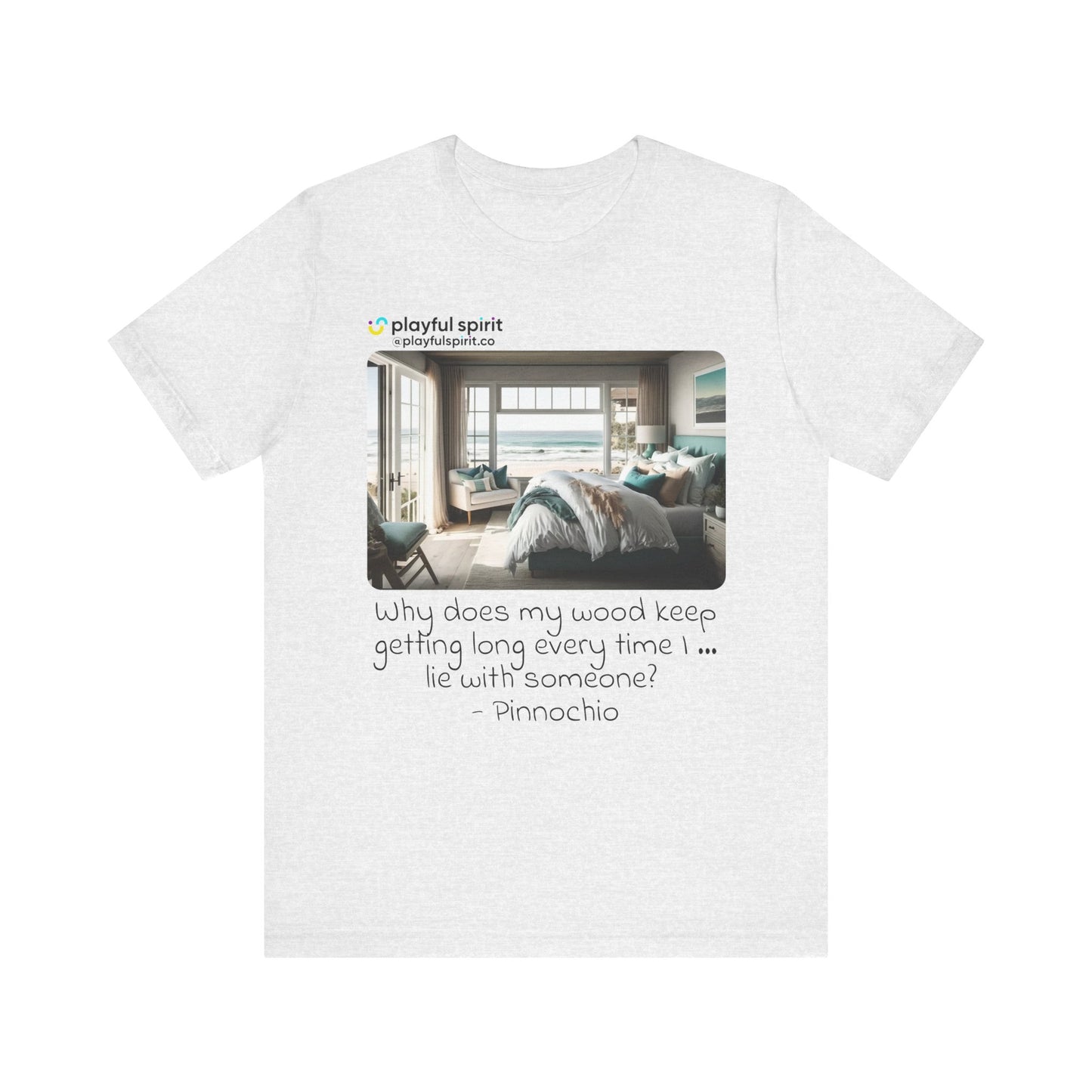 Why does my wood keep getting long every time I … lie with someone? - Pinnochio | Shirt