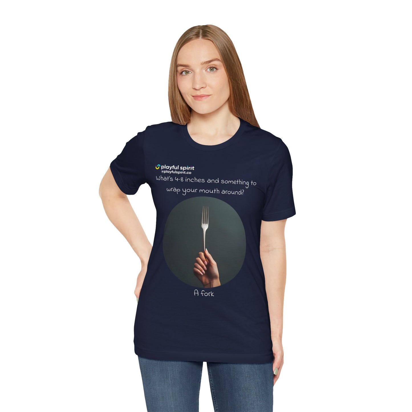 What’s 4-8 inches and something to wrap your mouth around? A fork | Shirt