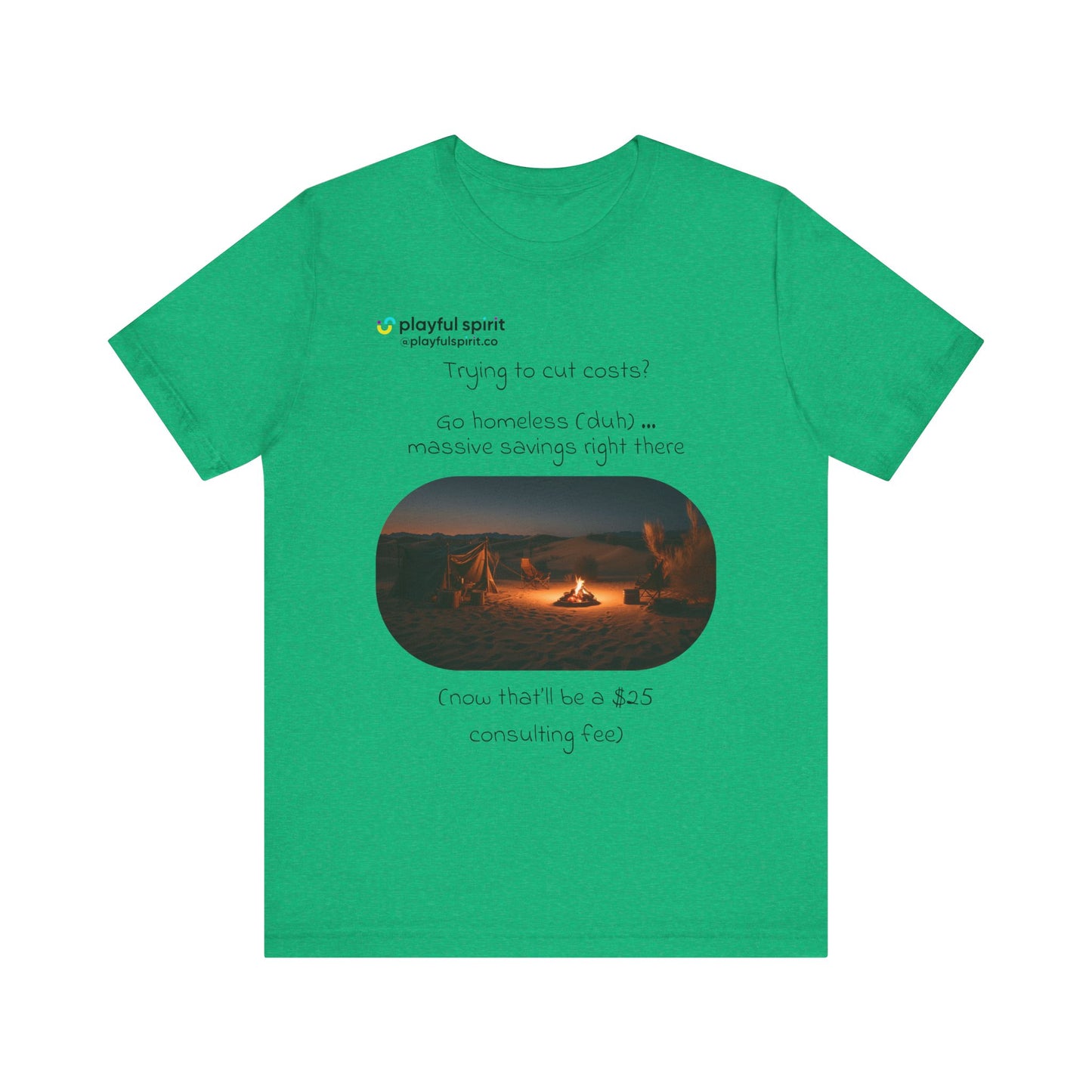 Trying to cut costs? Go homeless (duh) … massive  savings right there (now that’ll be a $25 consulting fee) | Shirt