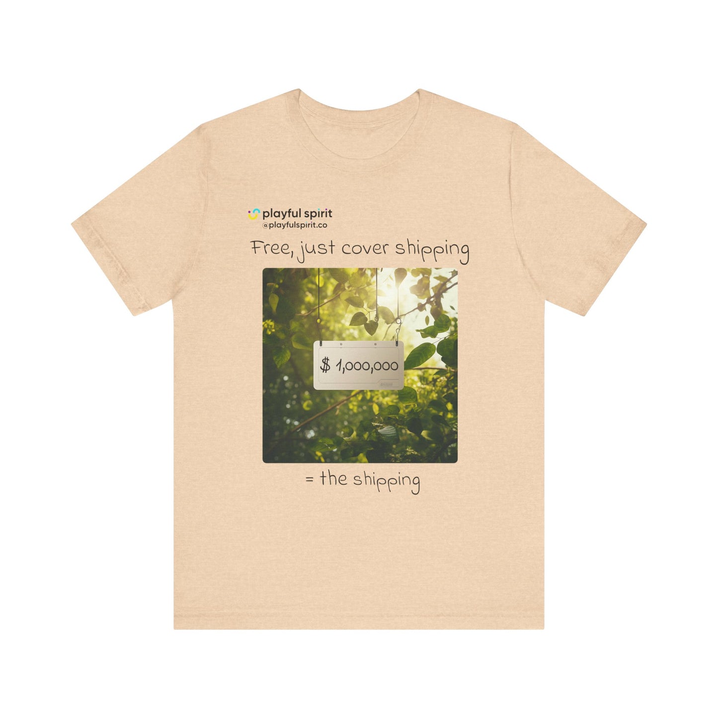 Free, just cover shipping $1,000,000 = the shipping | Shirt