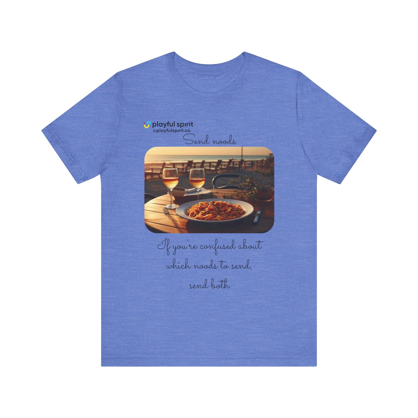 Send noods \ If you’re confused about which noods to send, send both | Shirt