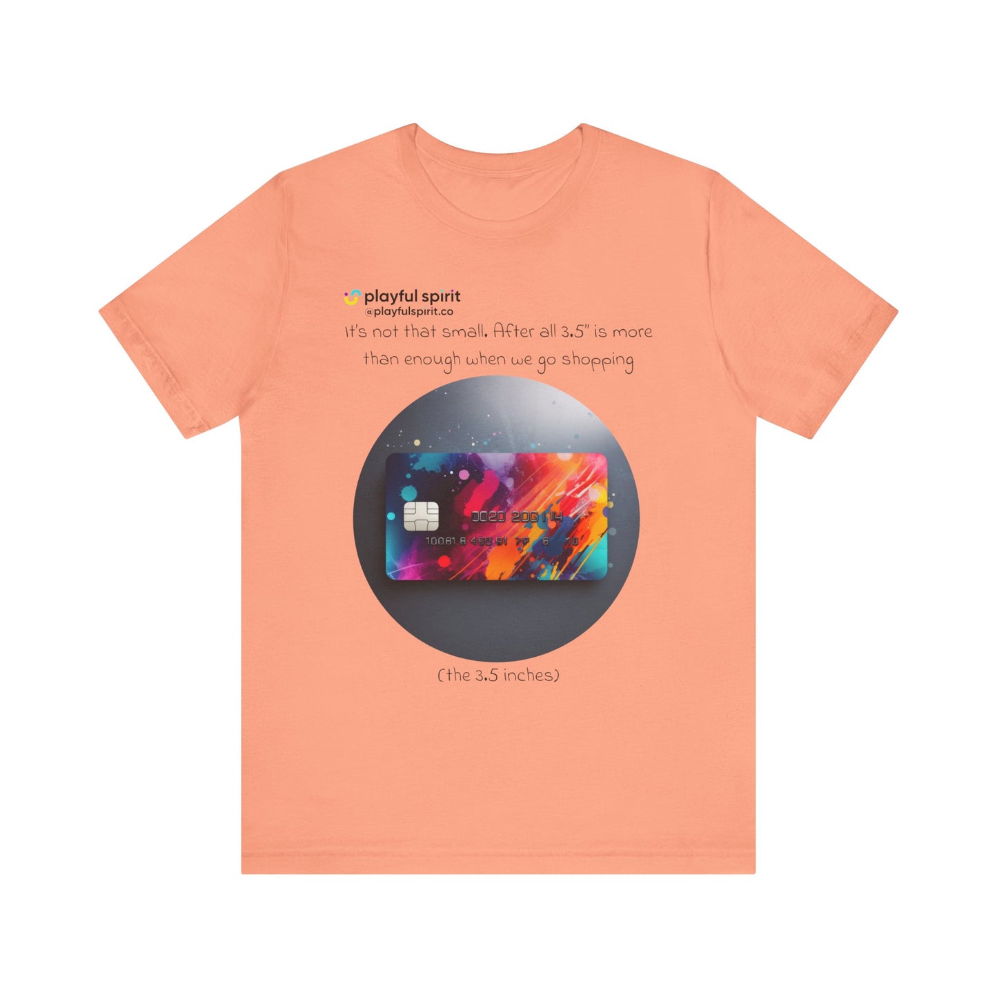 It’s not that small. After all 3.5” is more than enough when we go shopping (the 3.5 inches) | Shirt