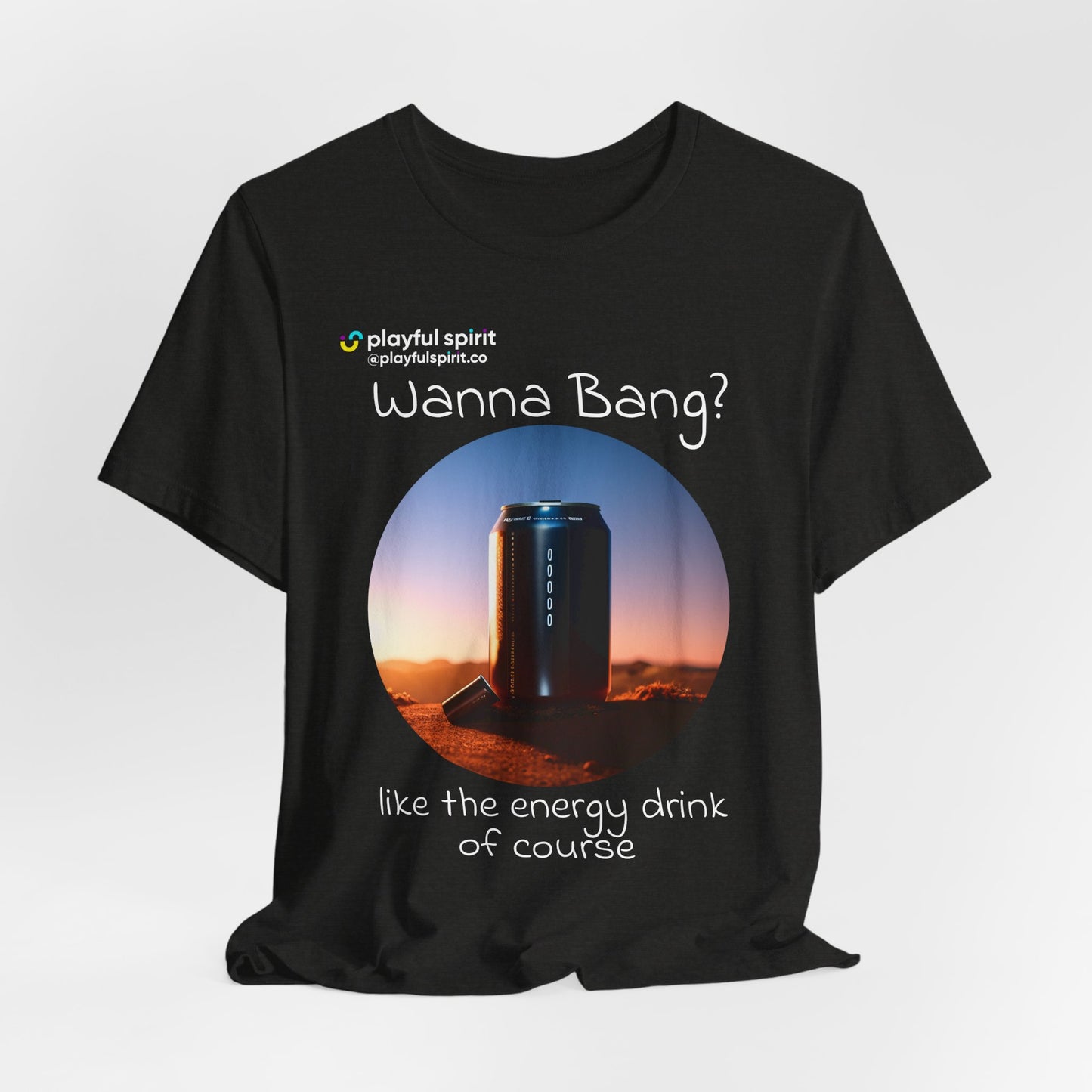 Wanna Bang? like the energy drink of course | Shirt