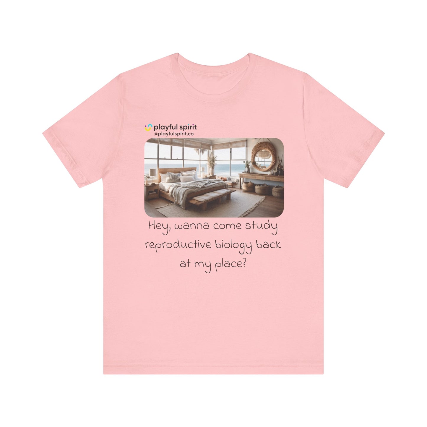 Hey, wanna come study reproductive biology back at my place? | Shirt