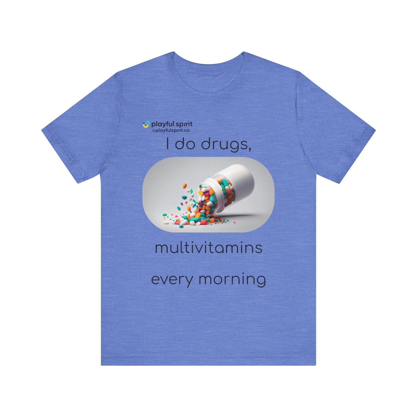 I do Drugs, multivitamins every morning | Shirt