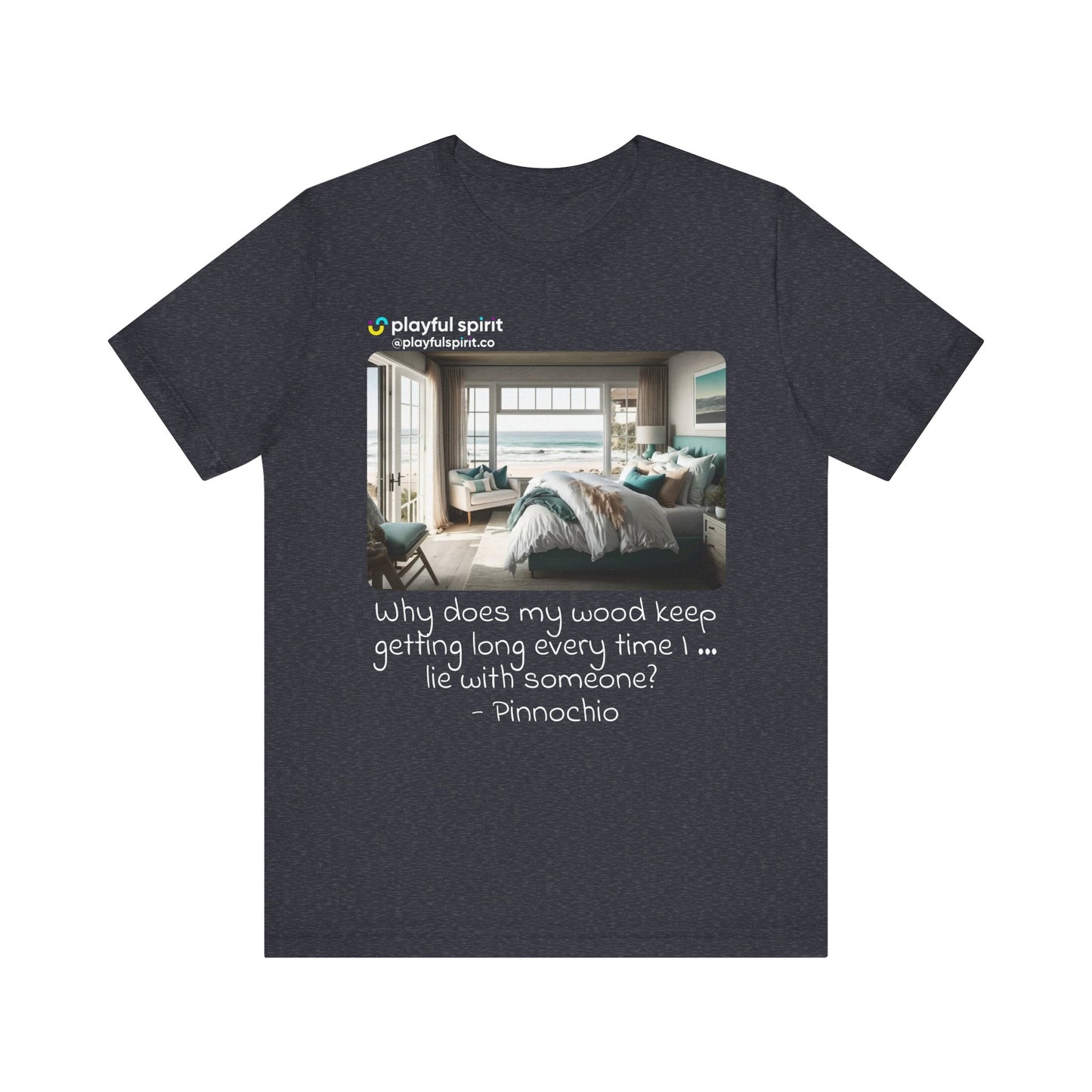 Why does my wood keep getting long every time I … lie with someone? - Pinnochio | Shirt