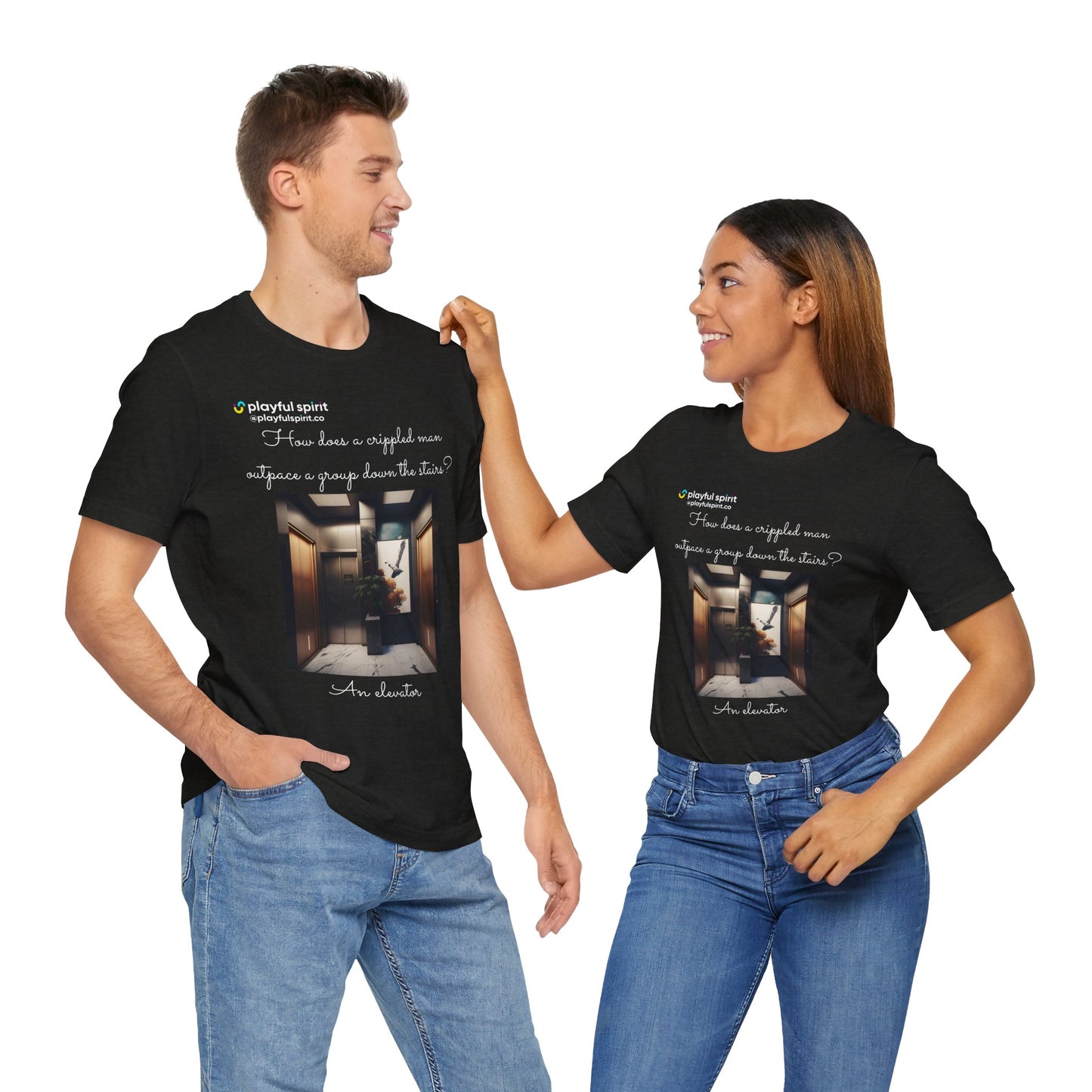 How does a crippled man outpace a group down the stairs? An elevator | Shirt