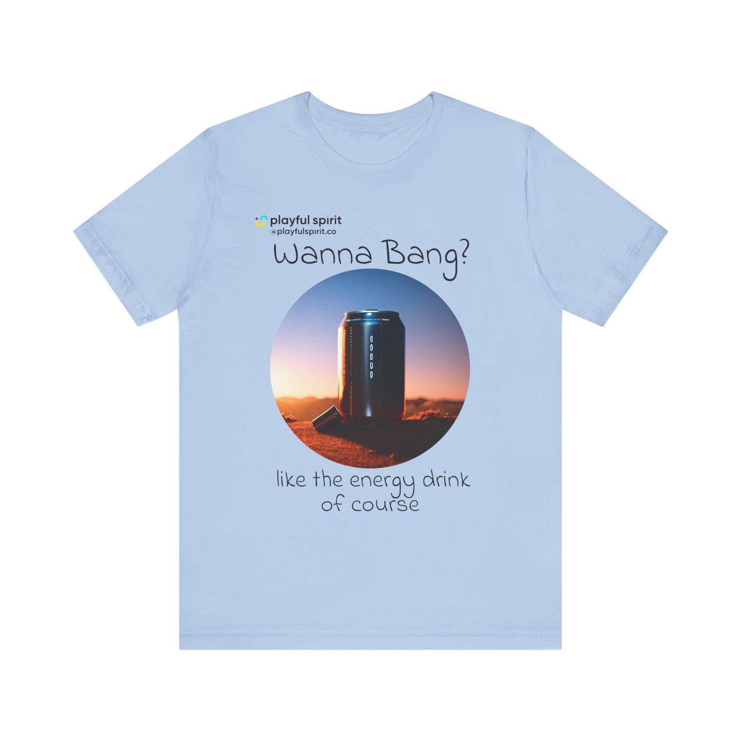 Wanna Bang? like the energy drink of course | Shirt