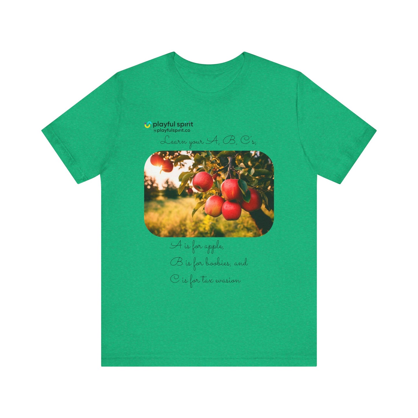 Learn your A, B, C’s, A is for apple, B is for boobies, and C is for tax evasion | Shirt