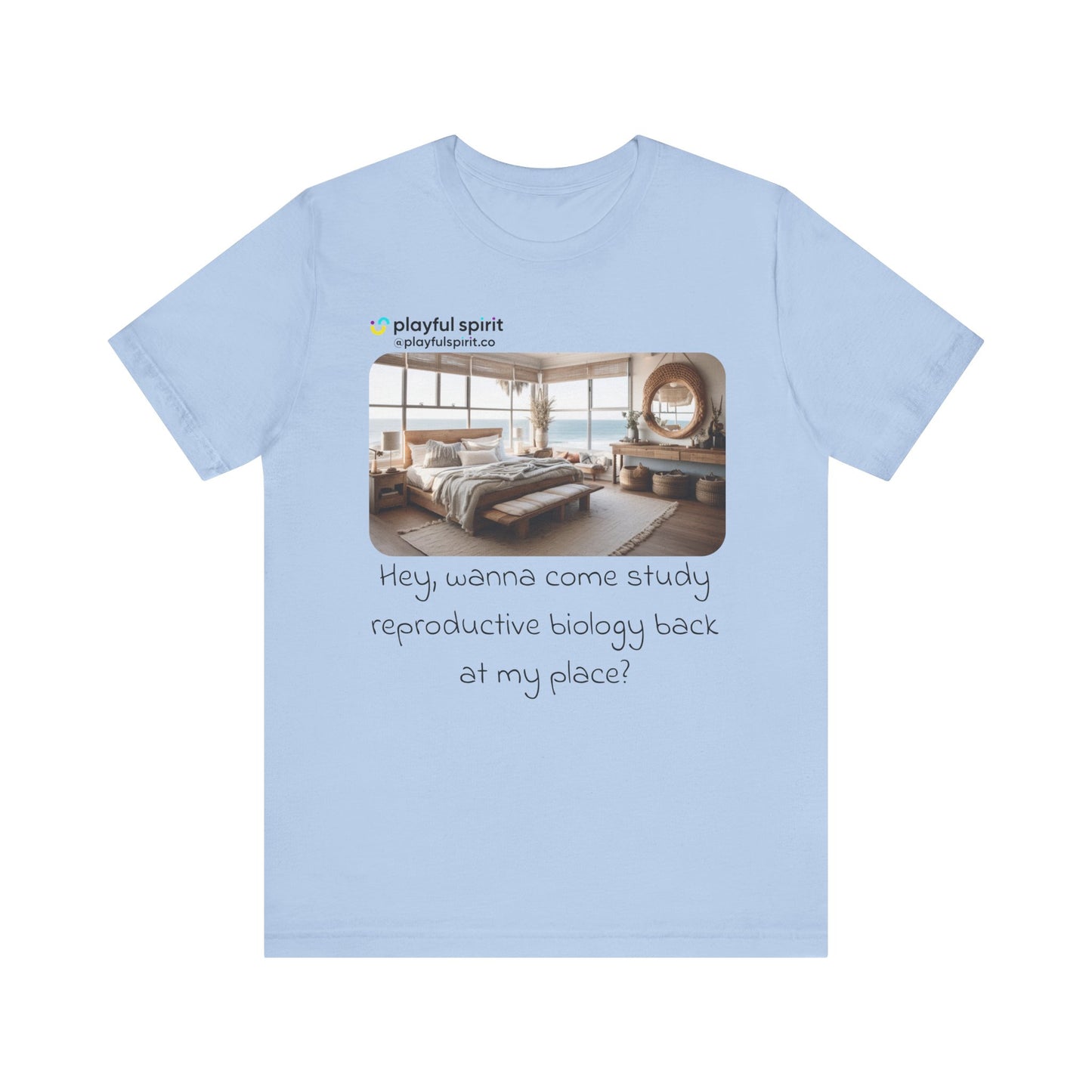 Hey, wanna come study reproductive biology back at my place? | Shirt