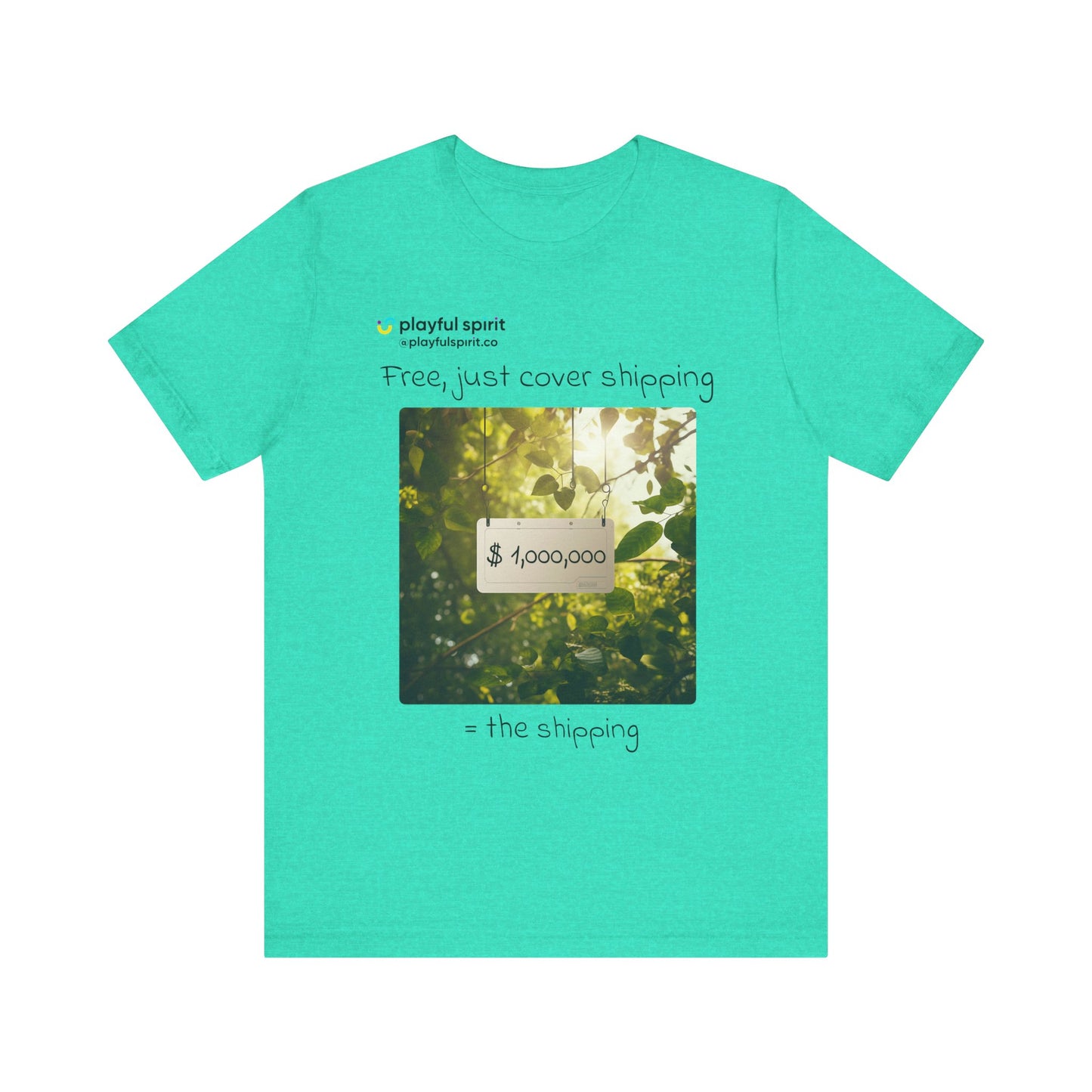 Free, just cover shipping $1,000,000 = the shipping | Shirt