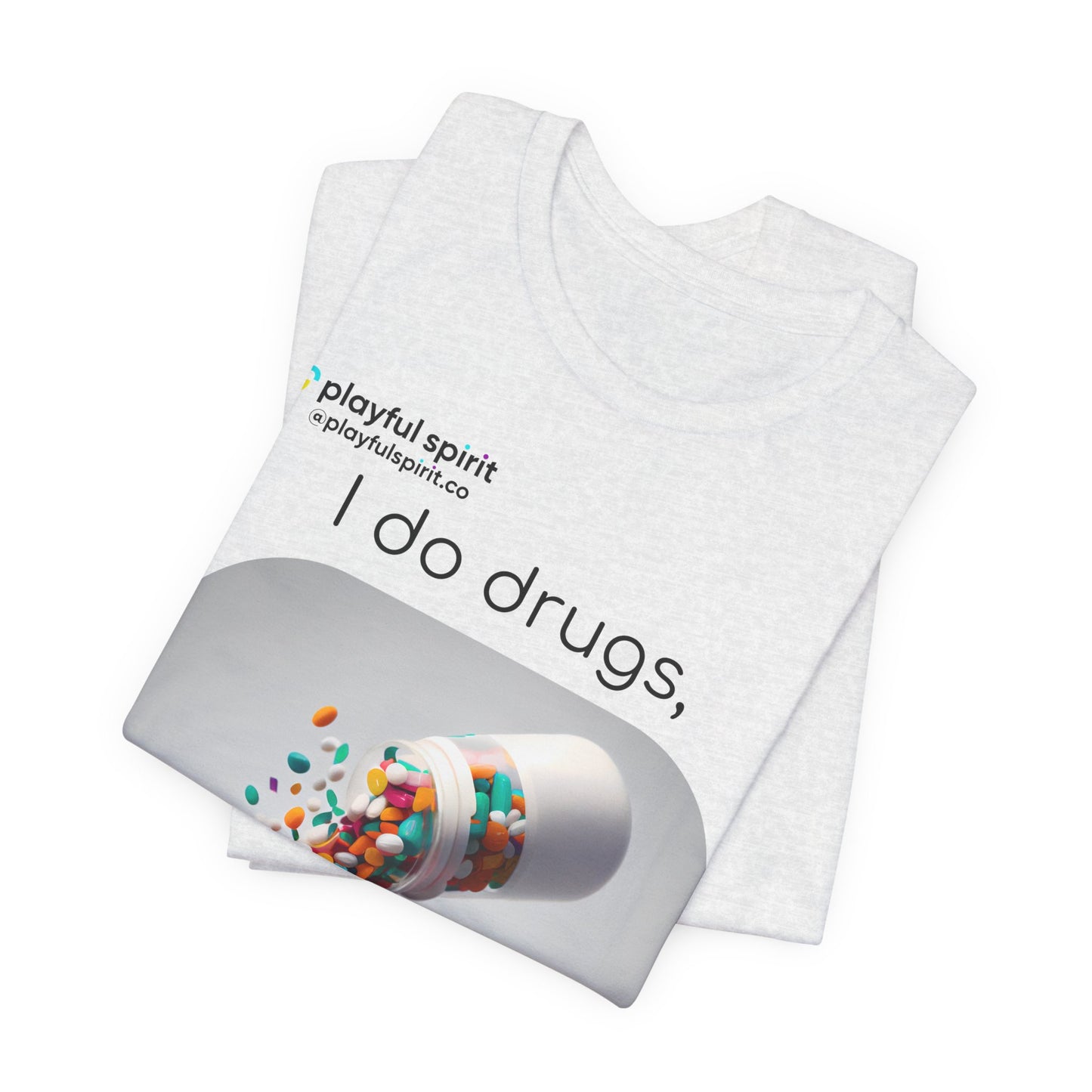 I do Drugs, multivitamins every morning | Shirt