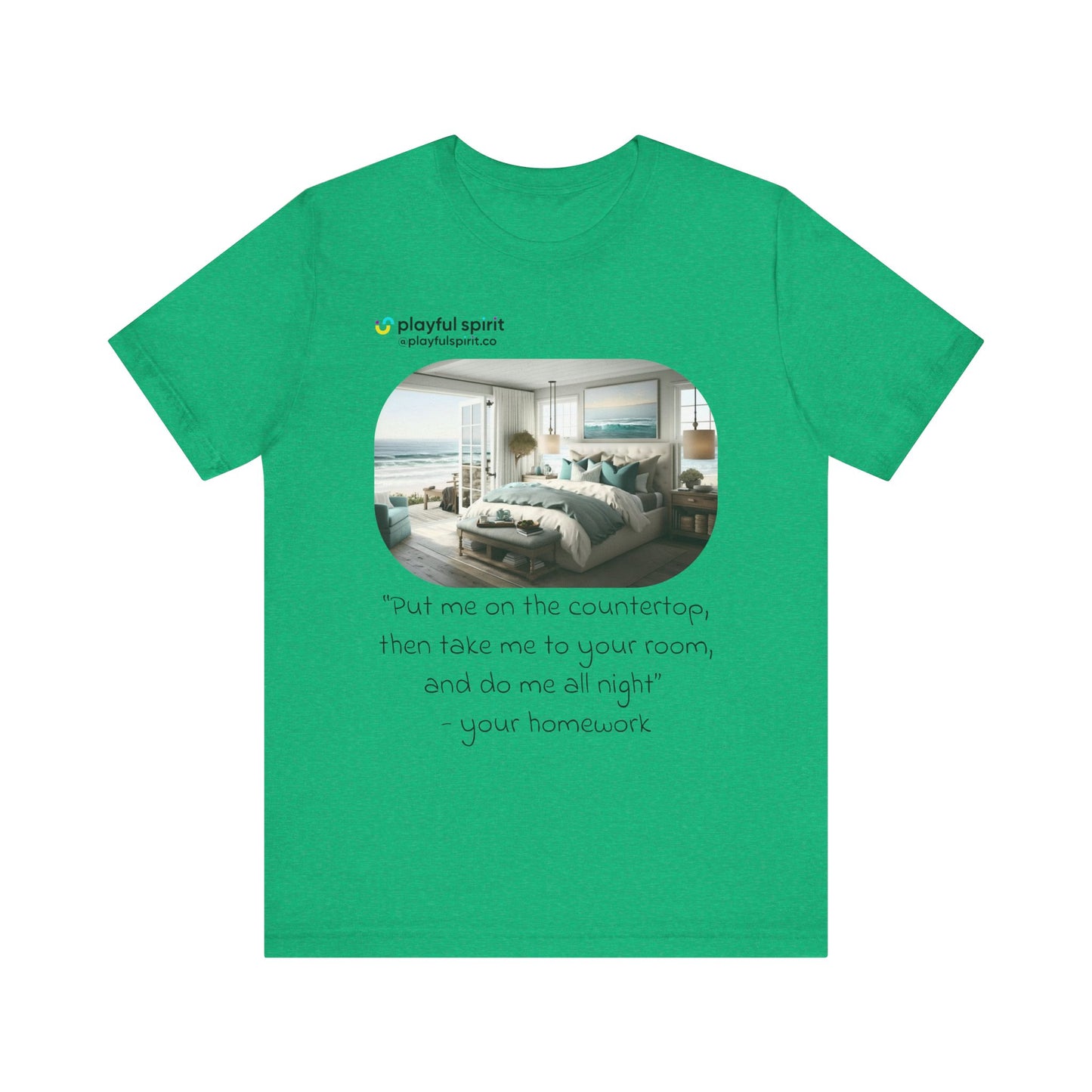 Put me on the countertop, then take me to your room, and do me all night - your homework | Shirt