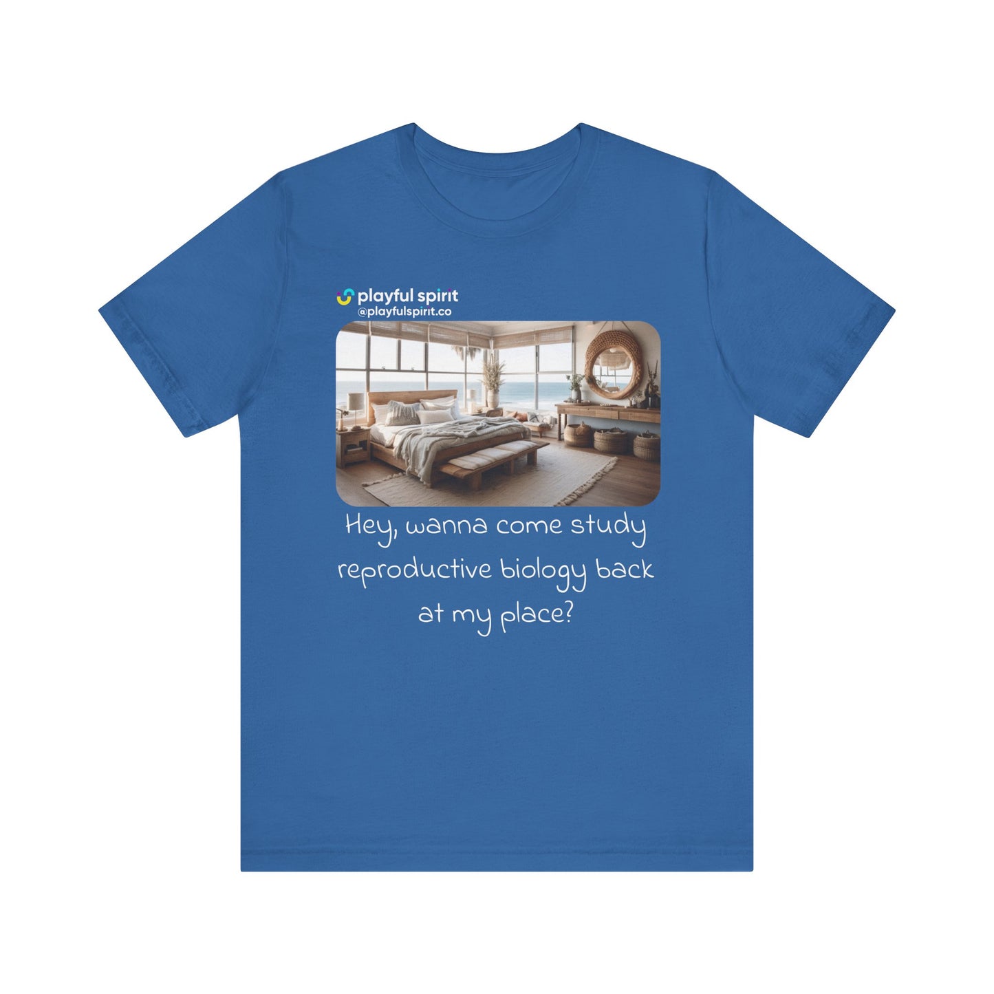 Hey, wanna come study reproductive biology back at my place? | Shirt