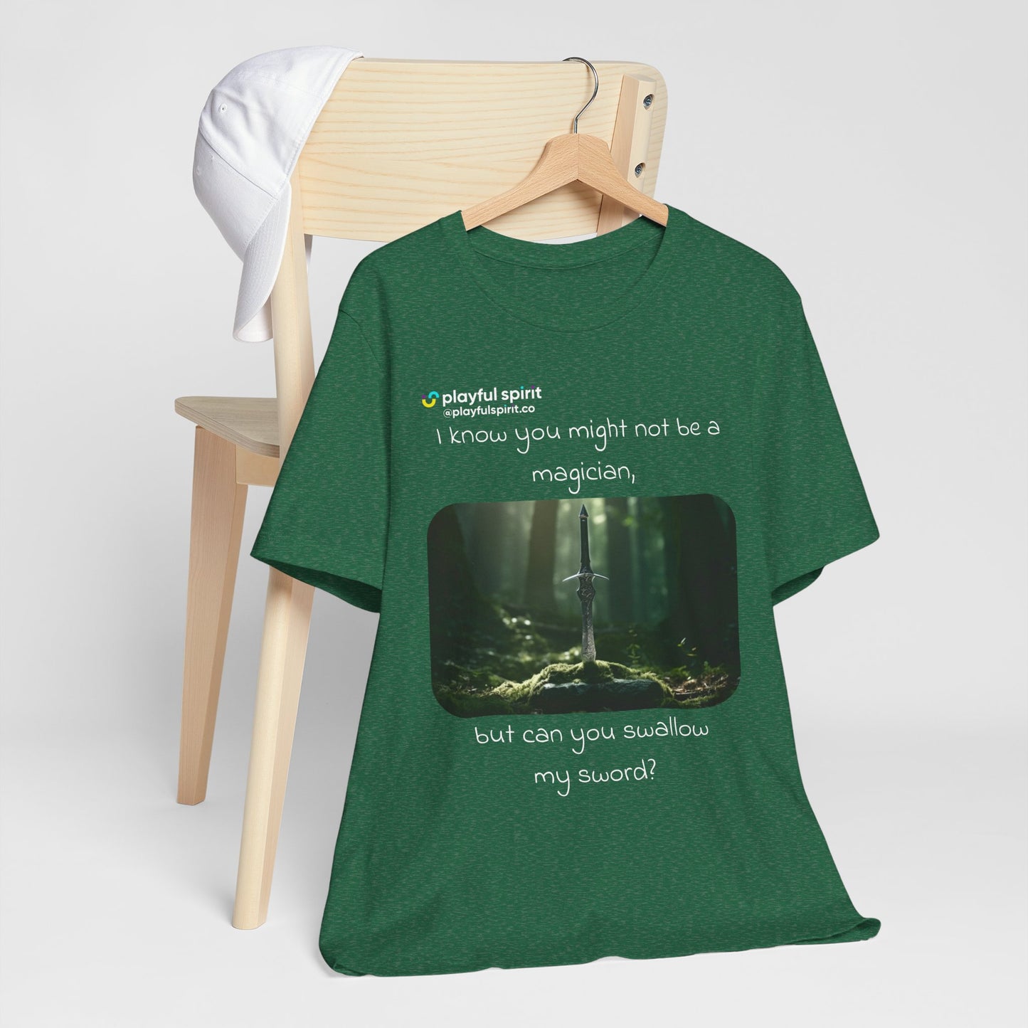 I know you might not be a magician, but can you swallow my sword? | Shirt