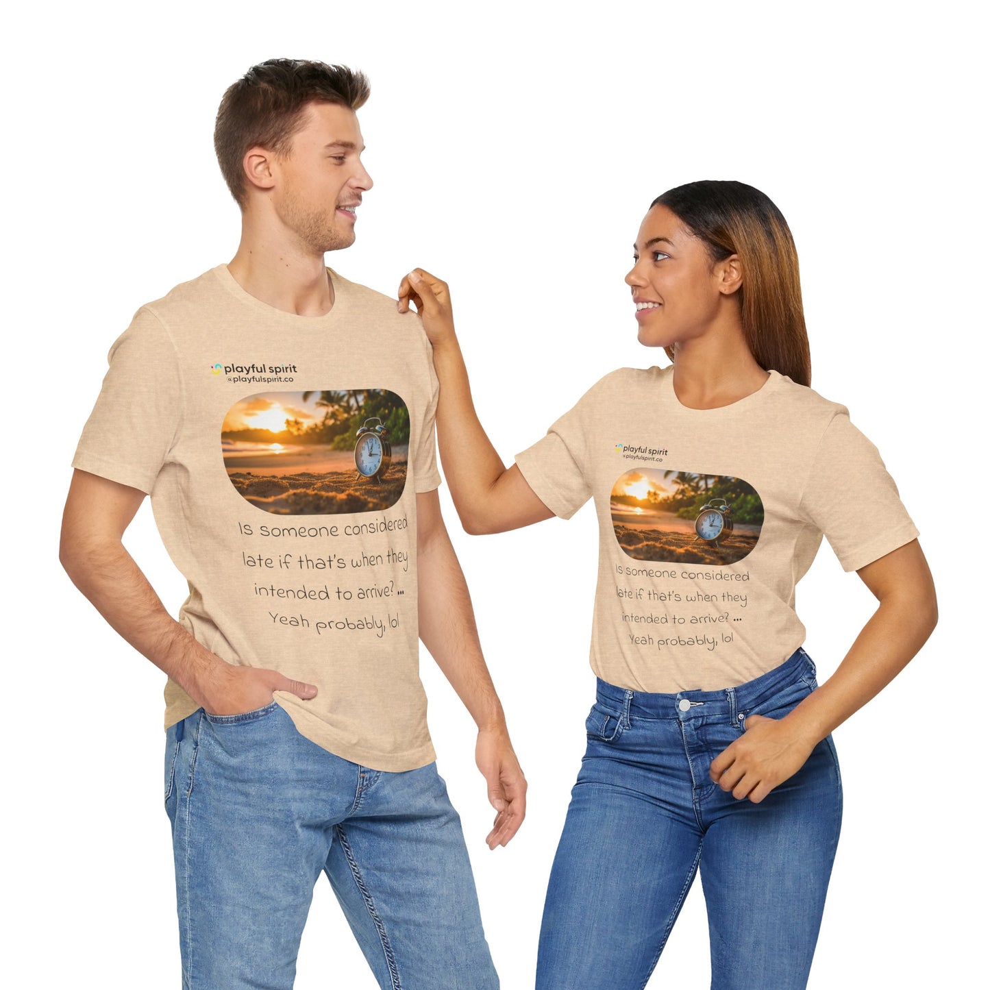 Is someone considered late if that’s when they intended to arrive? … Yeah probably, lol | Shirt