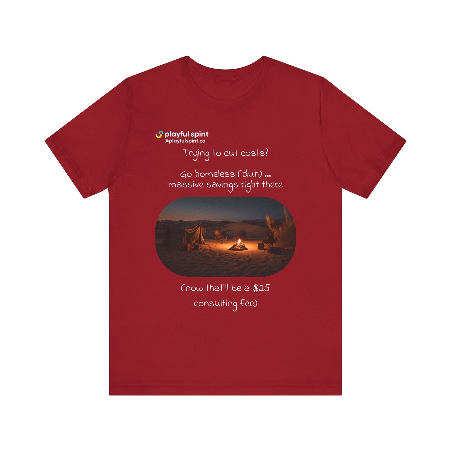 Trying to cut costs? Go homeless (duh) … massive  savings right there (now that’ll be a $25 consulting fee) | Shirt