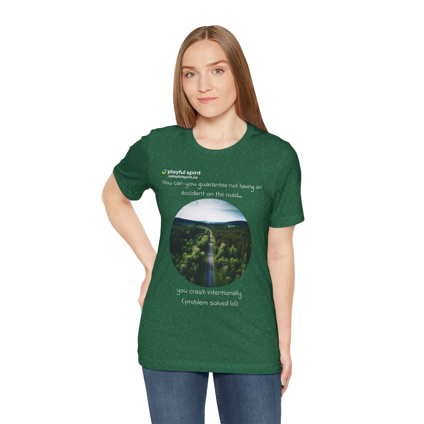 How can you guarantee not having an accident on the road… you crash intentionally (problem solved lol) | Shirt