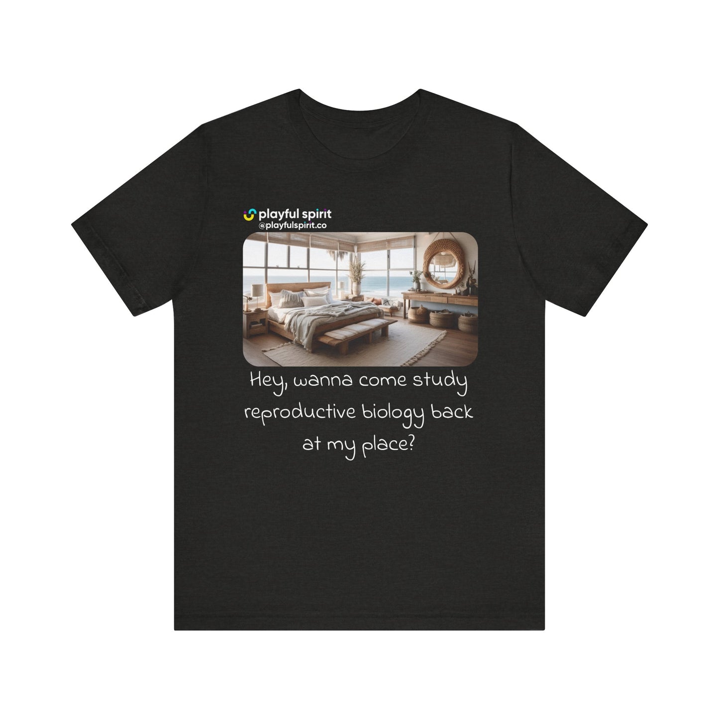 Hey, wanna come study reproductive biology back at my place? | Shirt