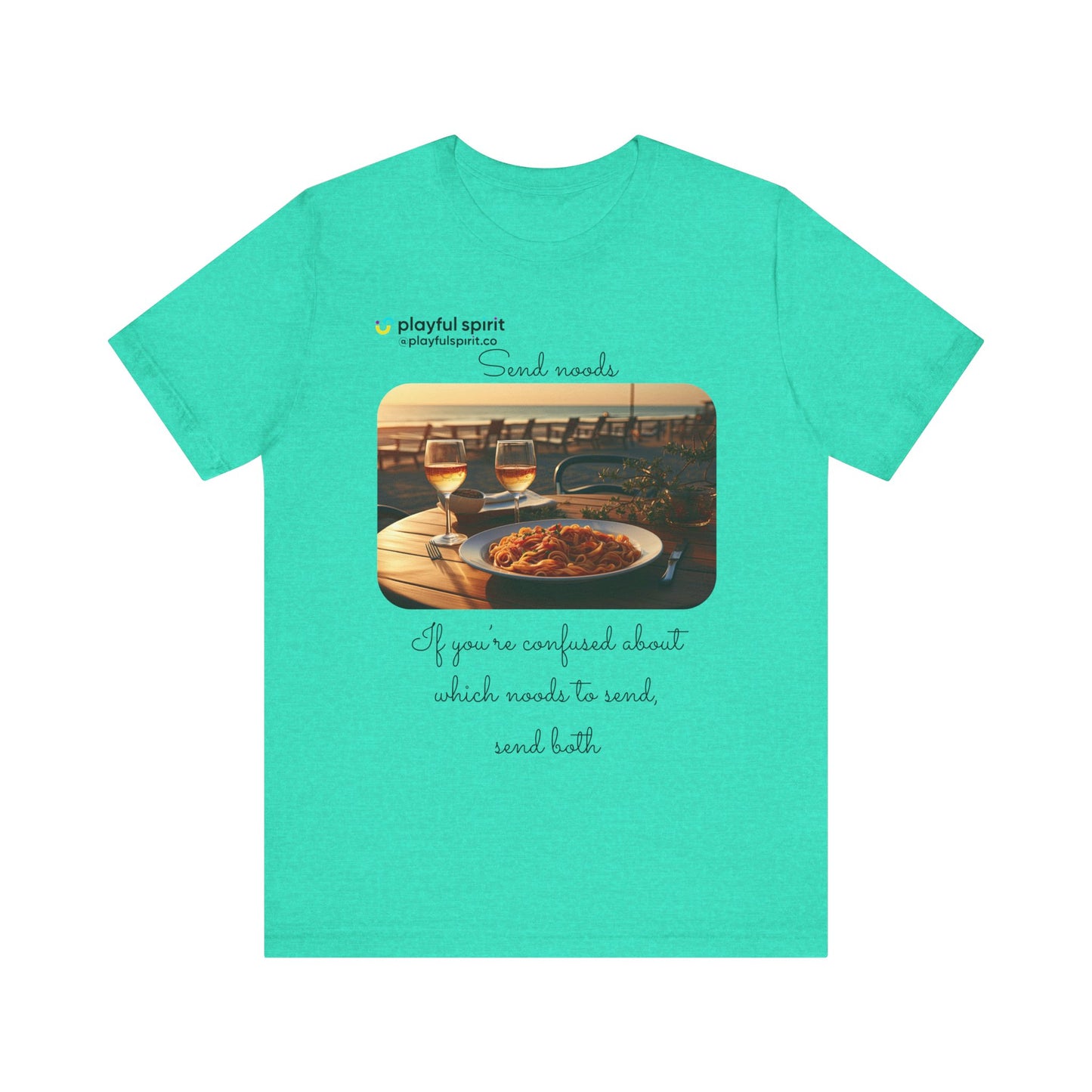 Send noods \ If you’re confused about which noods to send, send both | Shirt