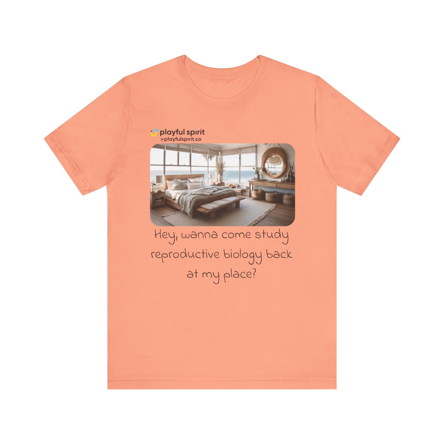 Hey, wanna come study reproductive biology back at my place? | Shirt
