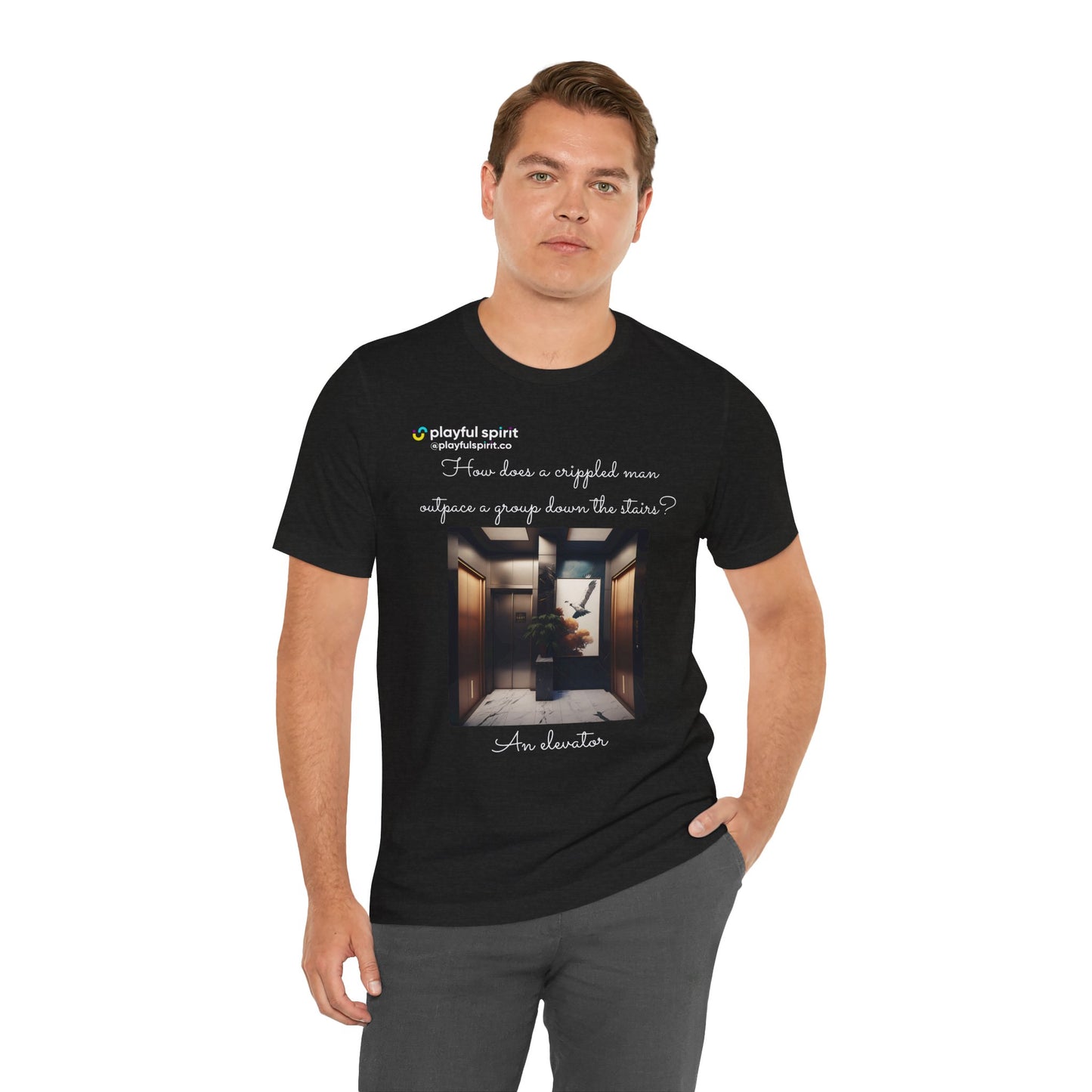 How does a crippled man outpace a group down the stairs? An elevator | Shirt
