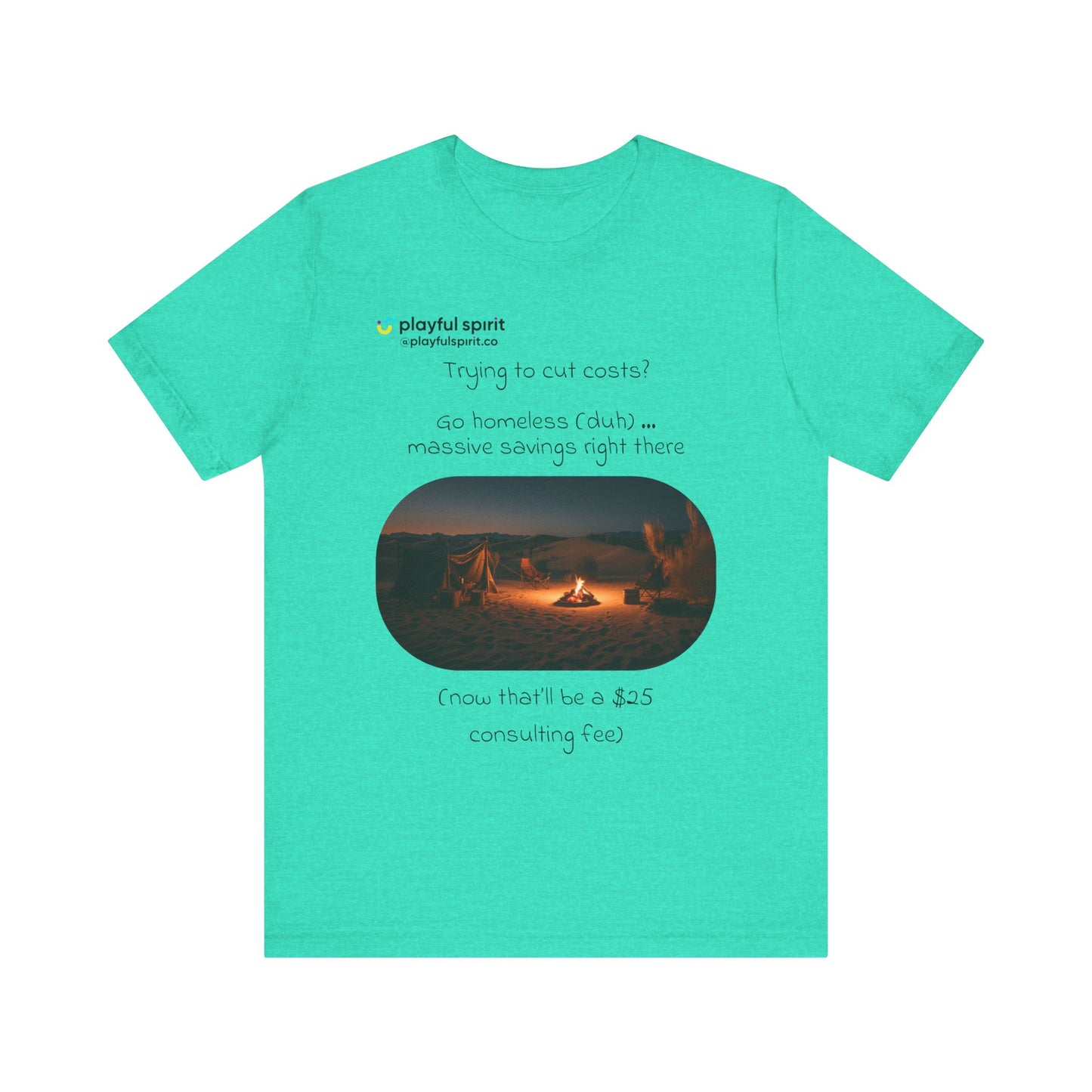 Trying to cut costs? Go homeless (duh) … massive  savings right there (now that’ll be a $25 consulting fee) | Shirt