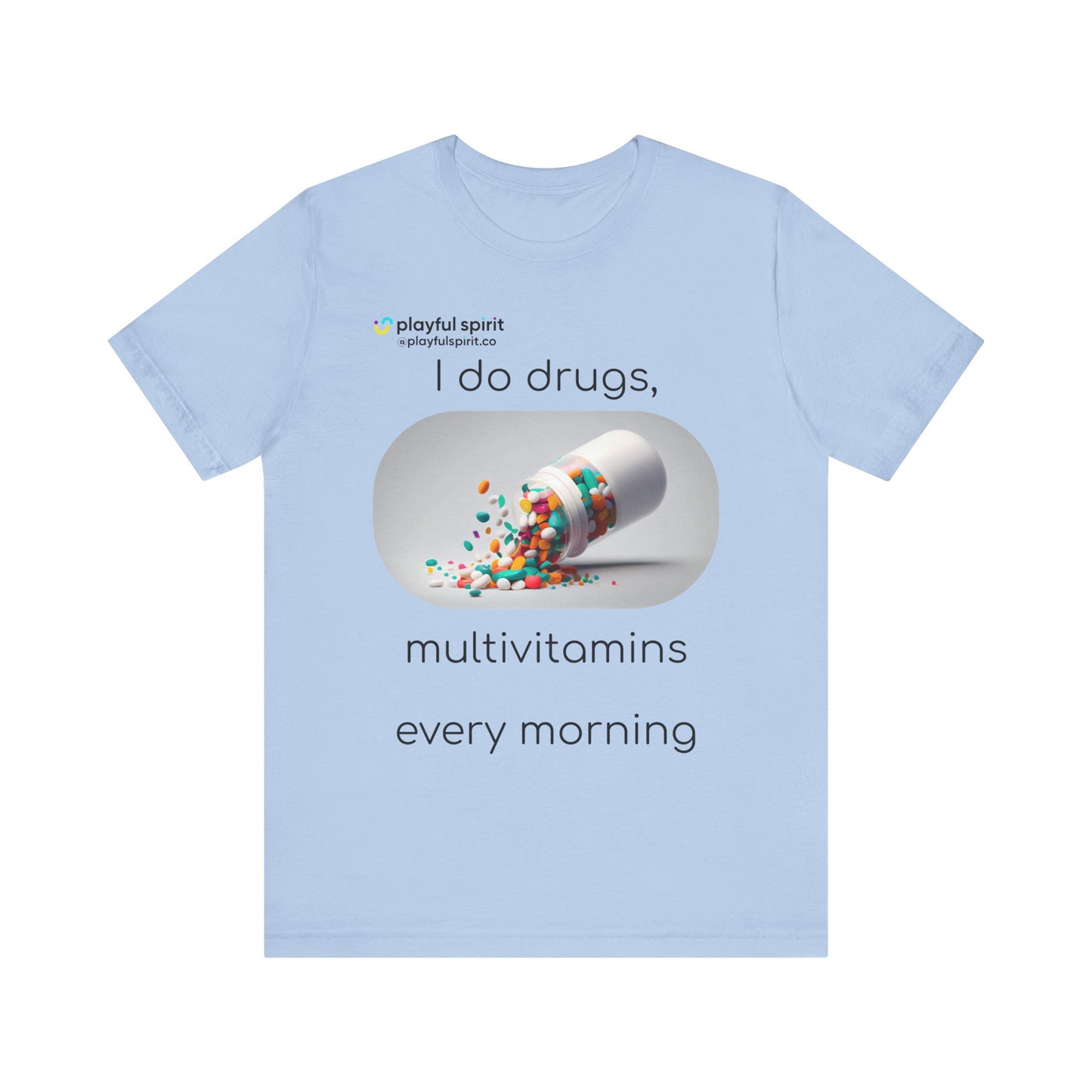 I do Drugs, multivitamins every morning | Shirt