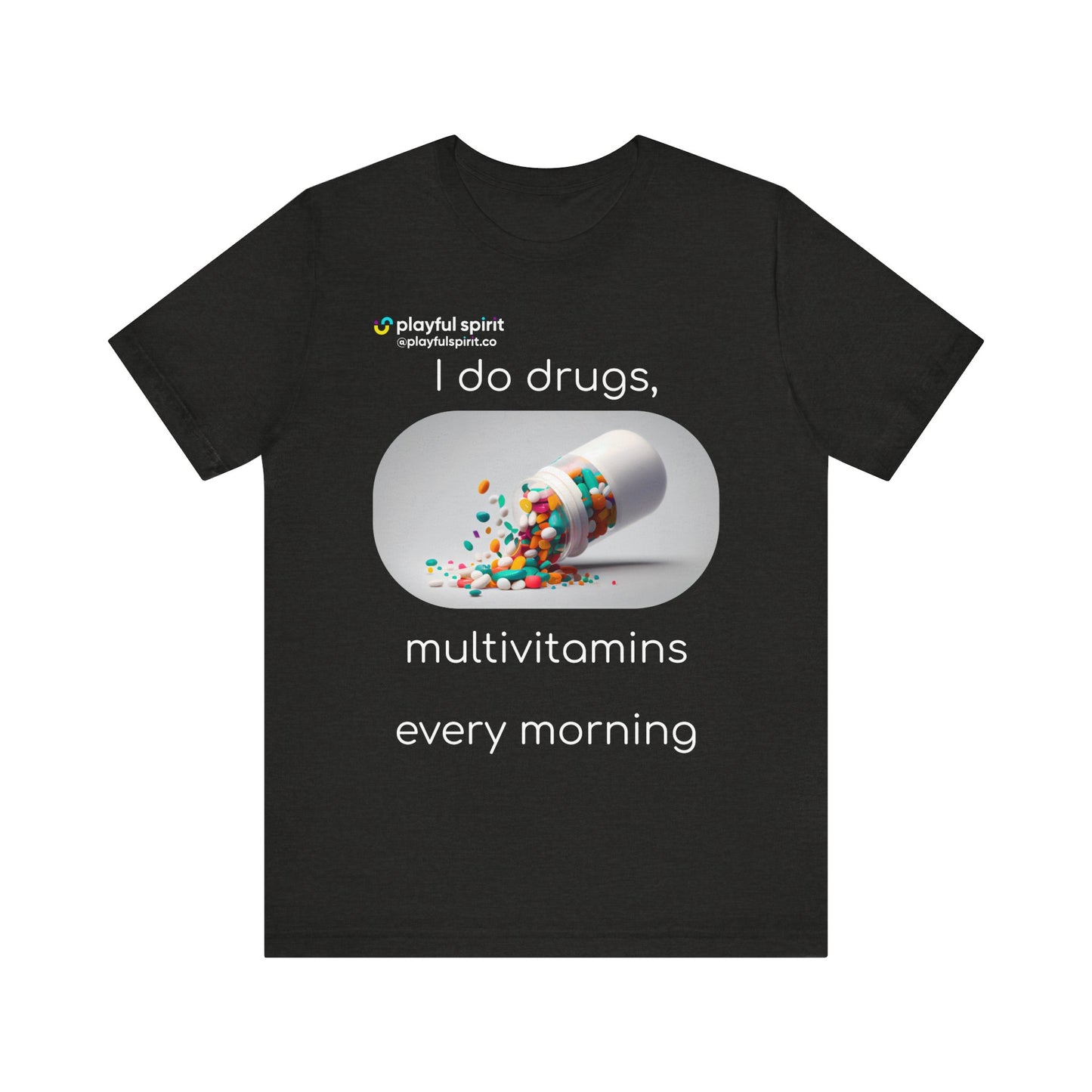 I do Drugs, multivitamins every morning | Shirt