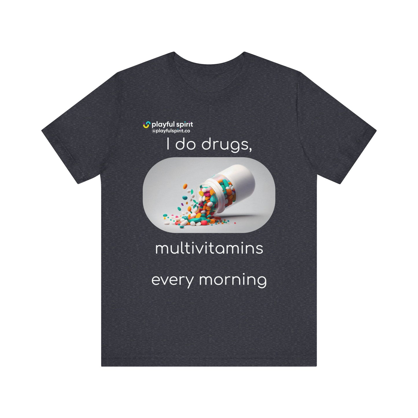 I do Drugs, multivitamins every morning | Shirt