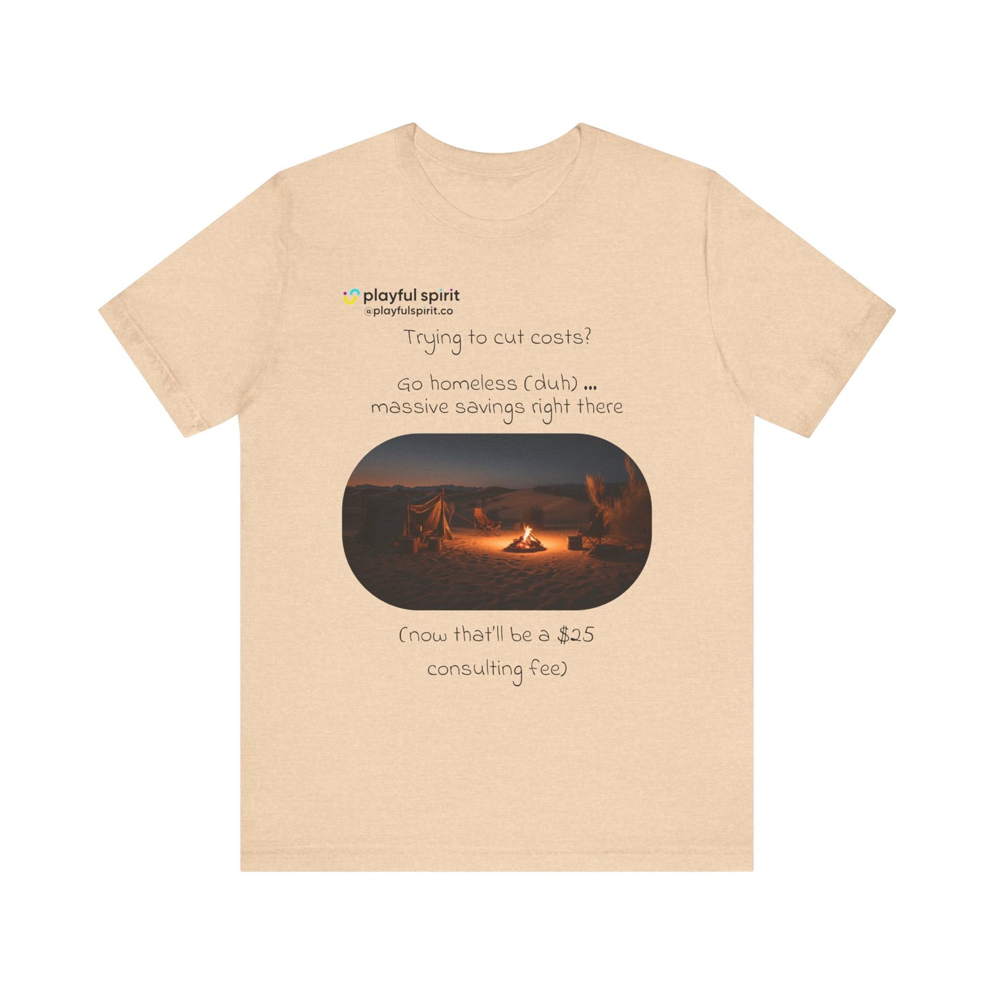 Trying to cut costs? Go homeless (duh) … massive  savings right there (now that’ll be a $25 consulting fee) | Shirt