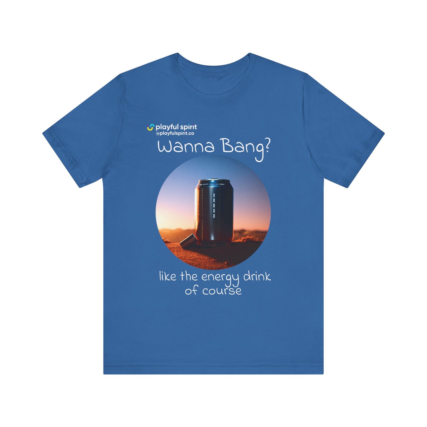 Wanna Bang? like the energy drink of course | Shirt