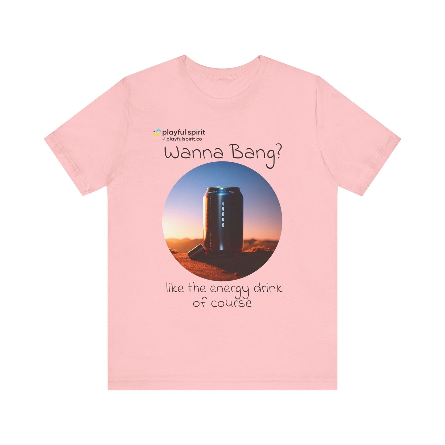 Wanna Bang? like the energy drink of course | Shirt