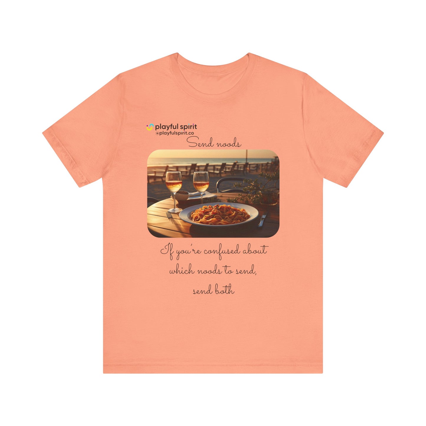 Send noods \ If you’re confused about which noods to send, send both | Shirt