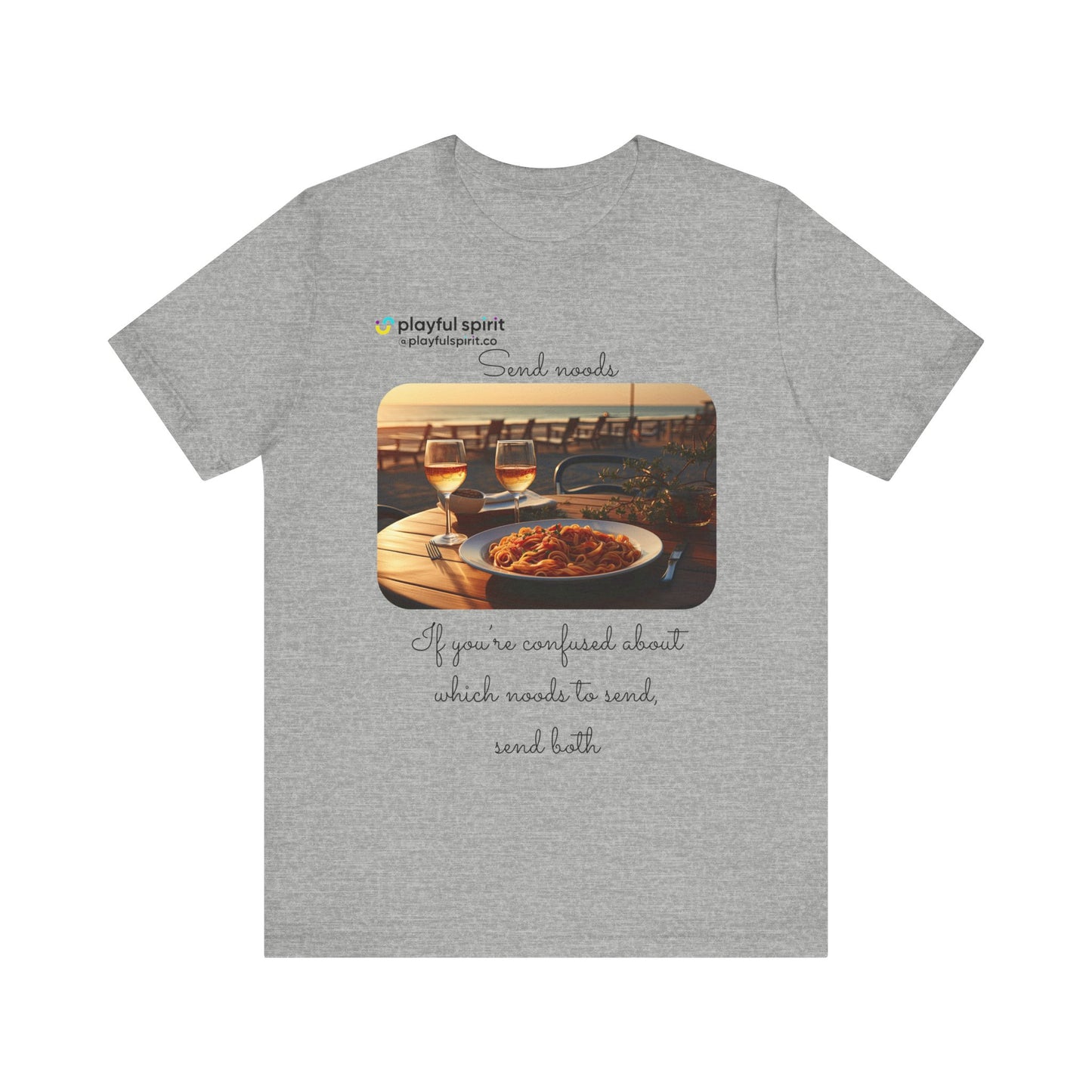 Send noods \ If you’re confused about which noods to send, send both | Shirt