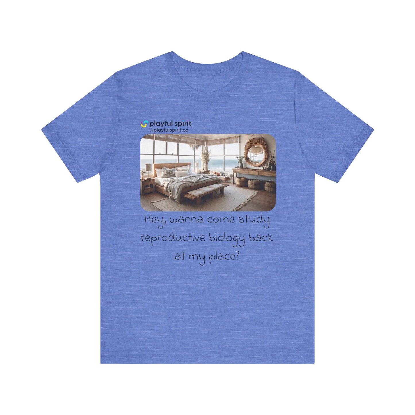 Hey, wanna come study reproductive biology back at my place? | Shirt