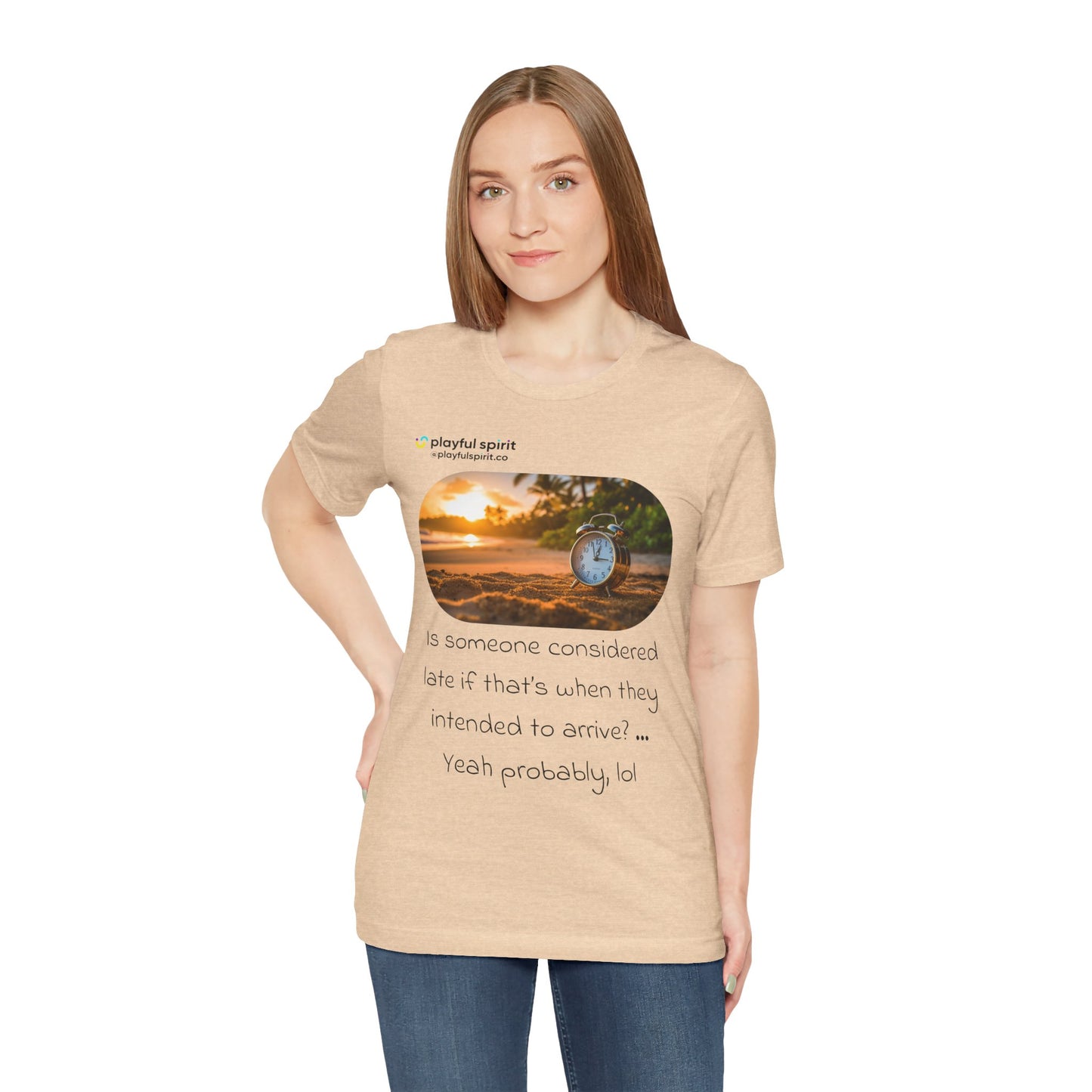 Is someone considered late if that’s when they intended to arrive? … Yeah probably, lol | Shirt
