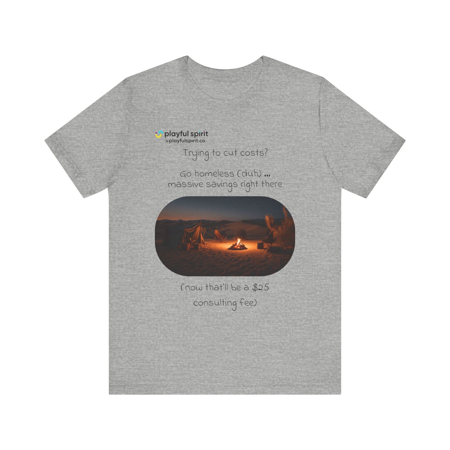 Trying to cut costs? Go homeless (duh) … massive  savings right there (now that’ll be a $25 consulting fee) | Shirt