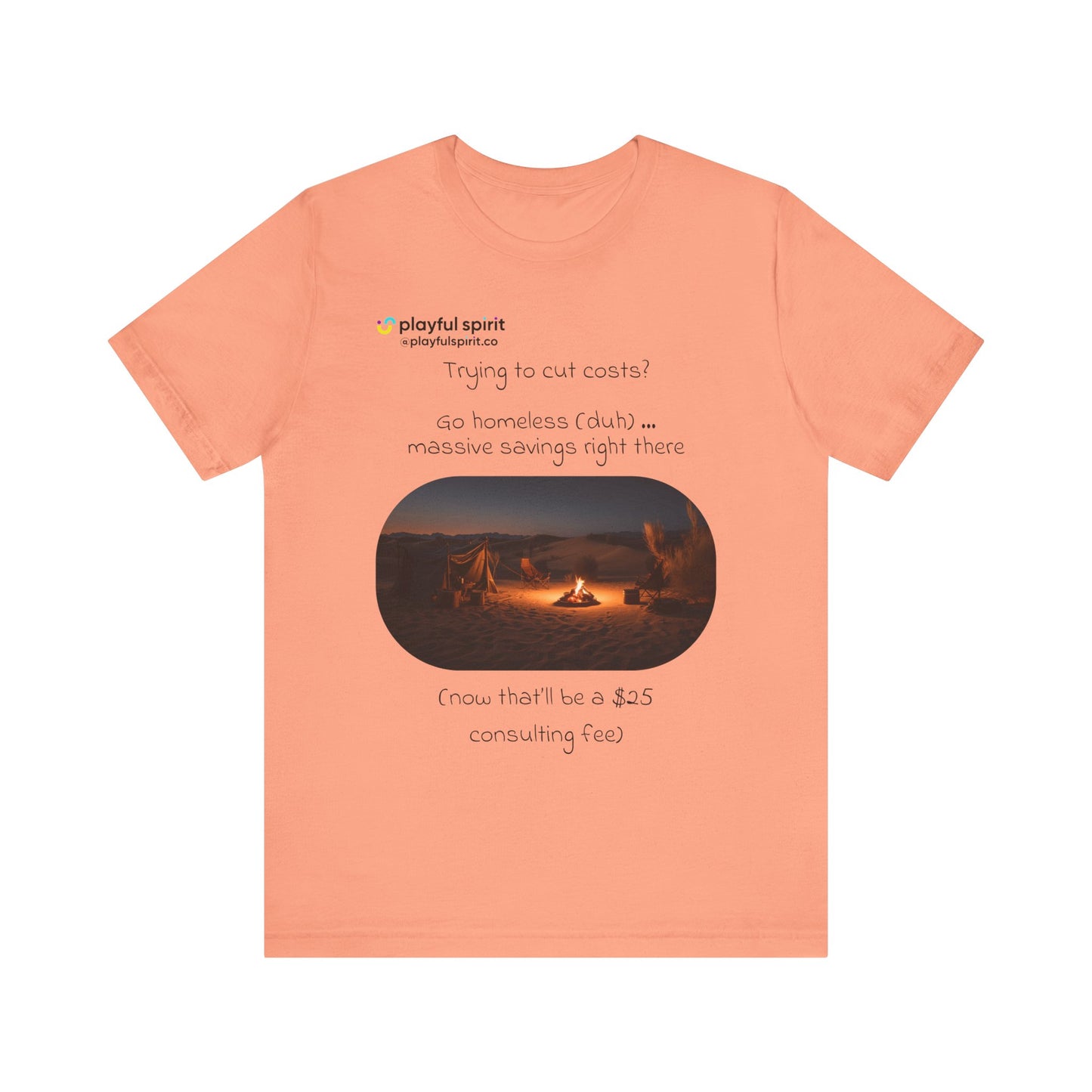 Trying to cut costs? Go homeless (duh) … massive  savings right there (now that’ll be a $25 consulting fee) | Shirt