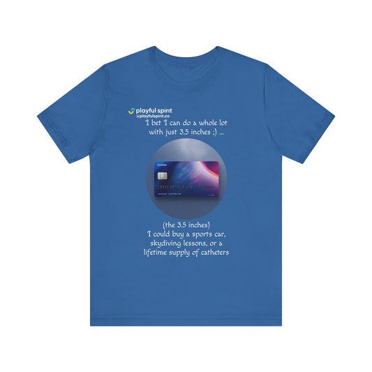 I bet I can do a whole lot with just 3.5 inches ;) … Buy a sports car, skydiving lessons, or scuba diving (the 3.5 inches) | Shirt