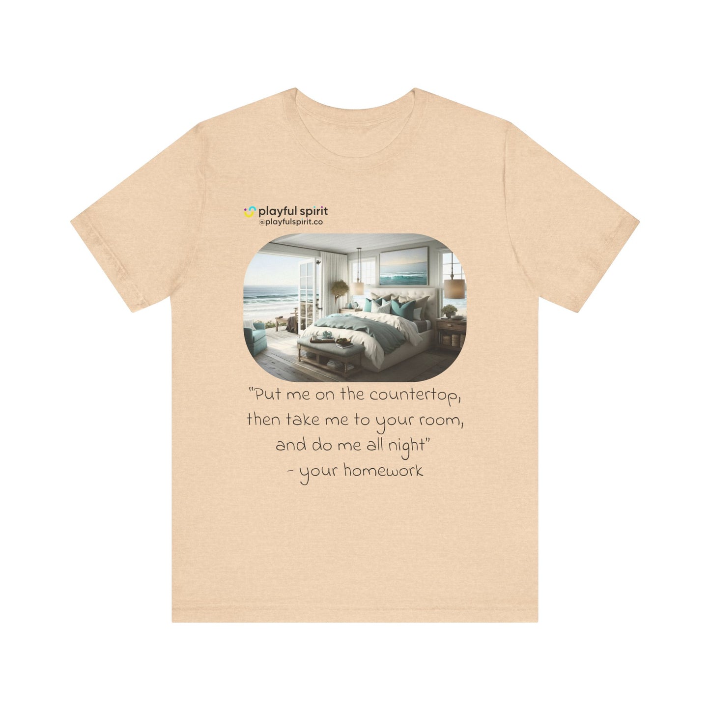 Put me on the countertop, then take me to your room, and do me all night - your homework | Shirt