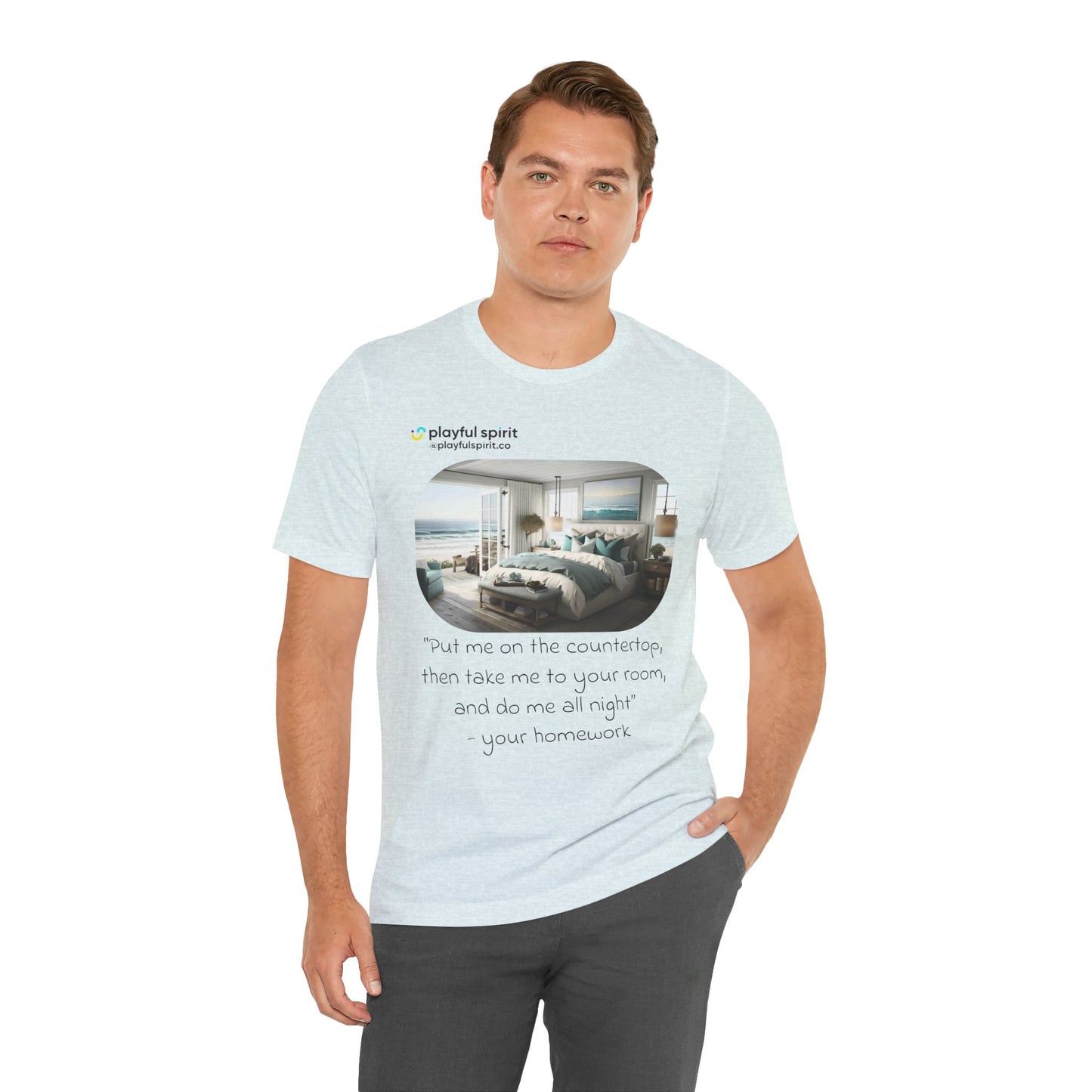 Put me on the countertop, then take me to your room, and do me all night - your homework | Shirt