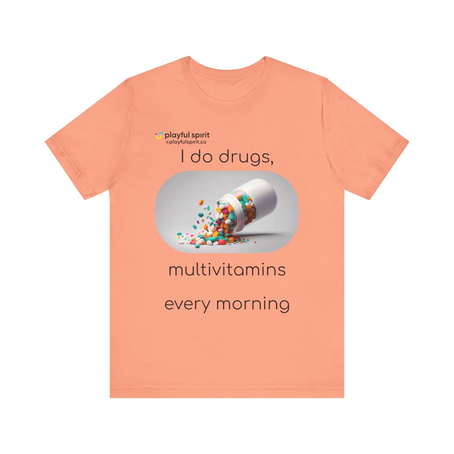 I do Drugs, multivitamins every morning | Shirt