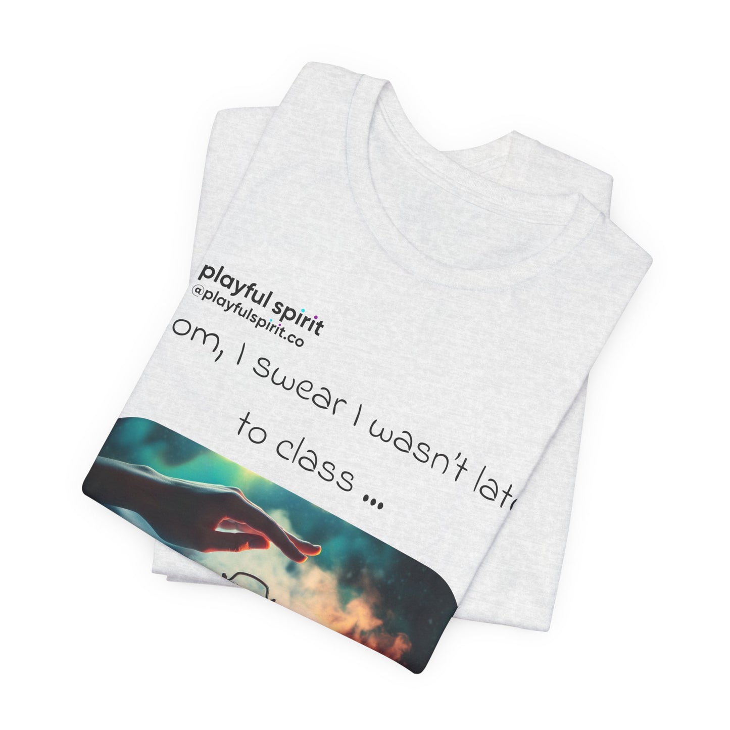 Mom, I swear I wasn’t late to class … I just didn’t go | Shirt