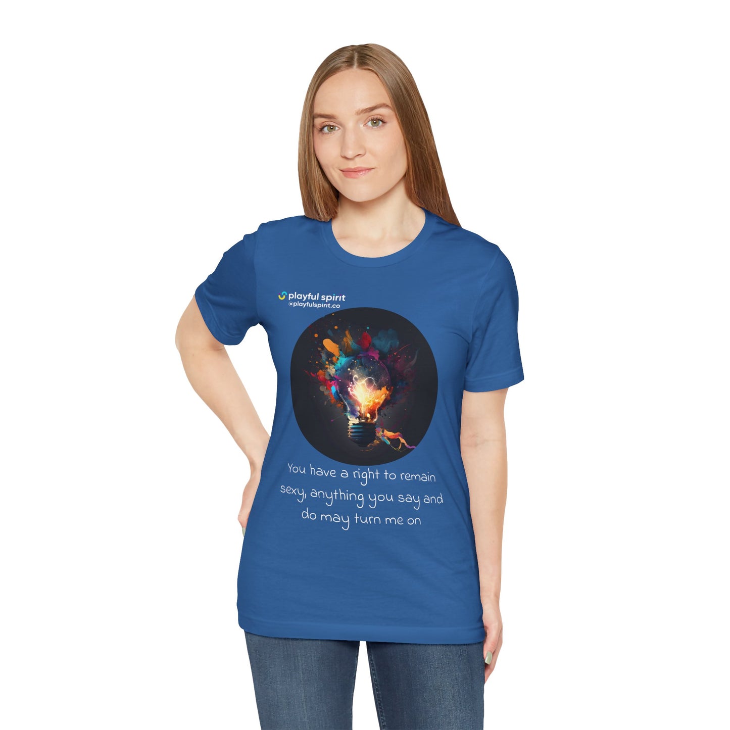 You have a right to remain sexy, anything you say and do may turn me on | Shirt