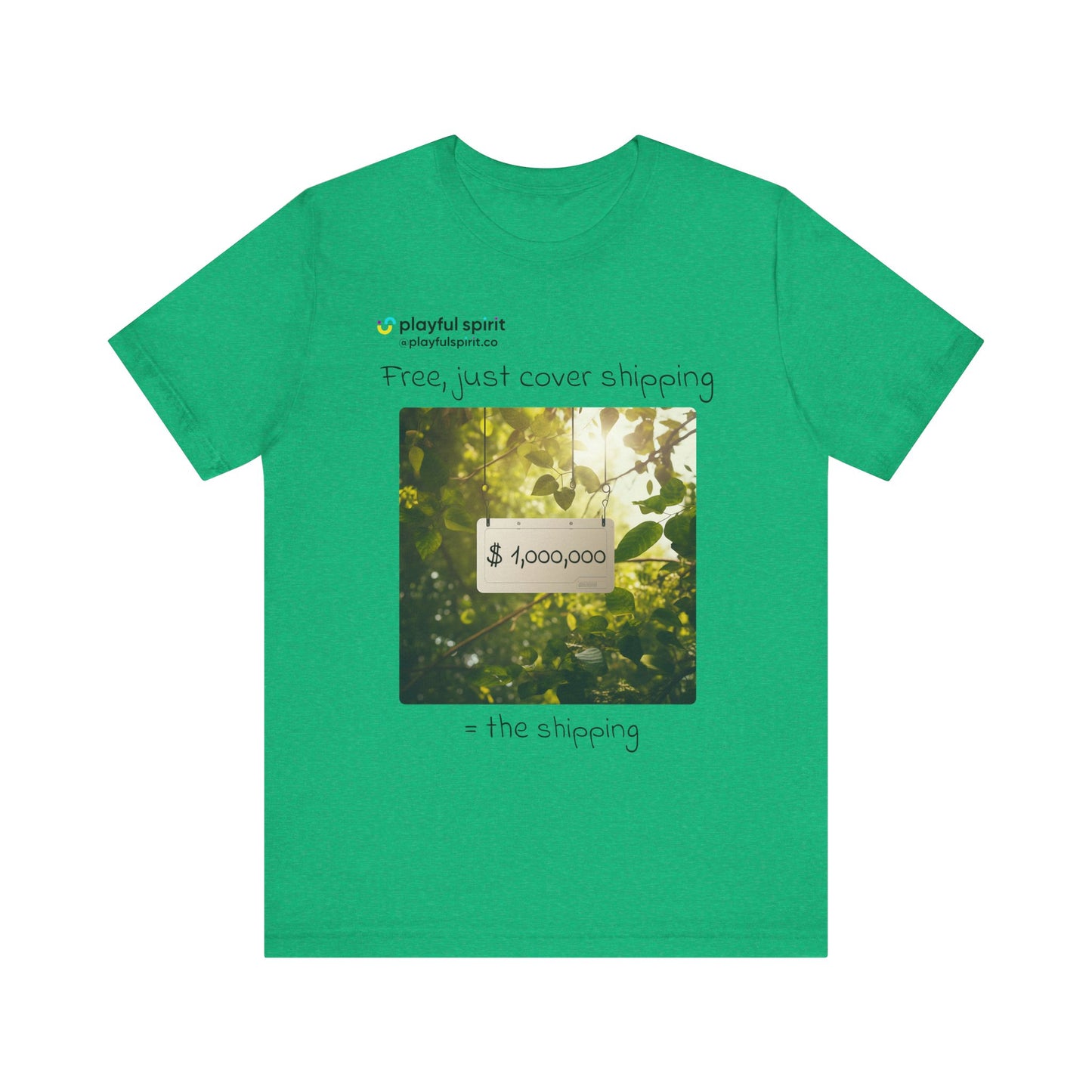 Free, just cover shipping $1,000,000 = the shipping | Shirt