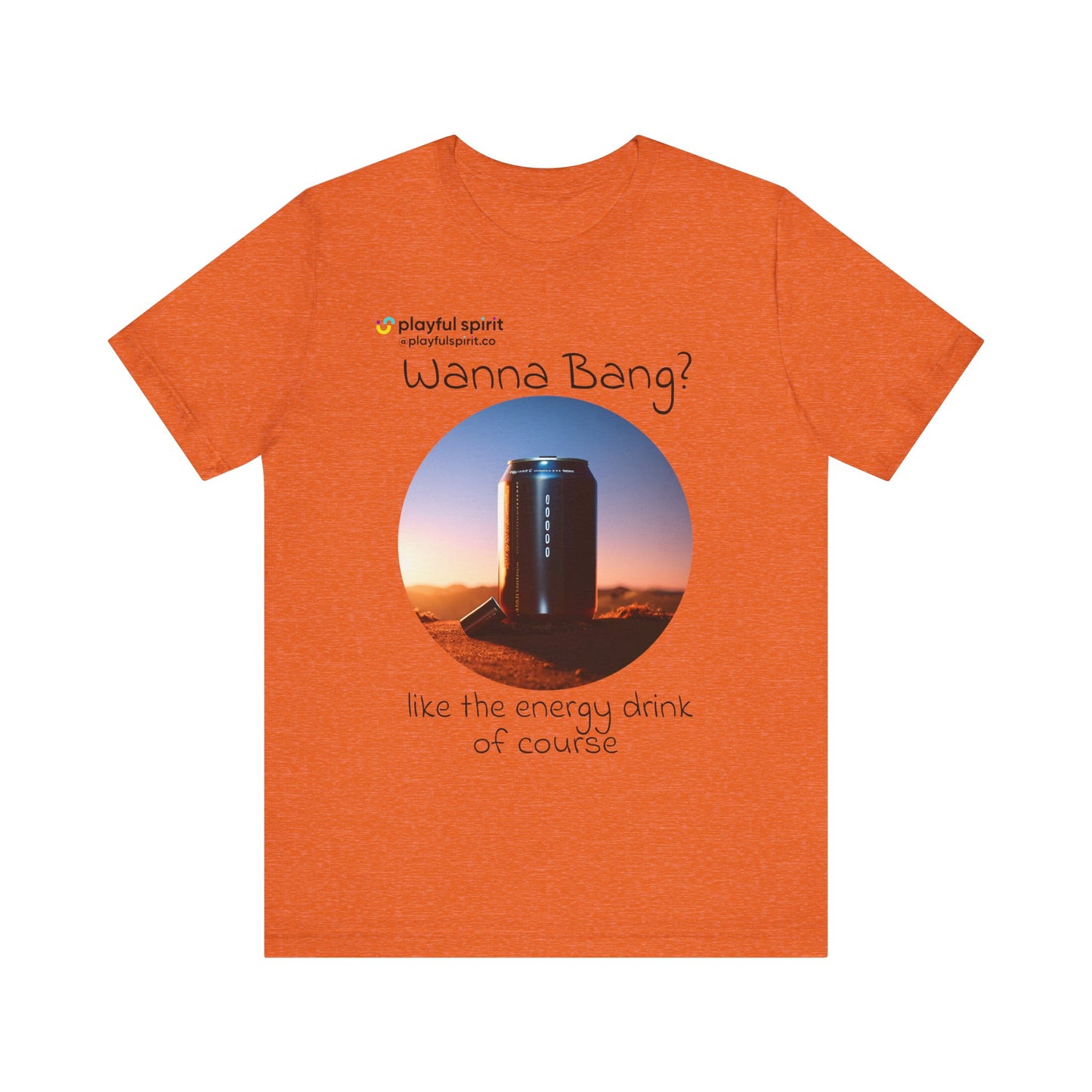 Wanna Bang? like the energy drink of course | Shirt